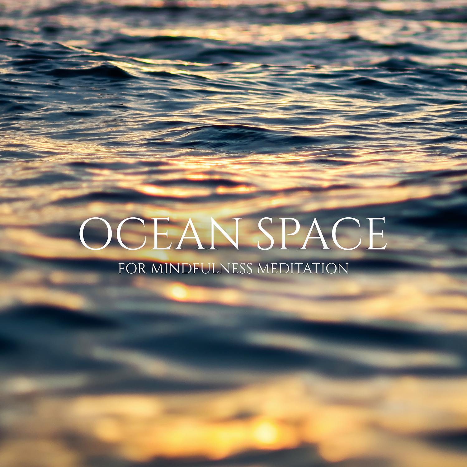 Постер альбома Ocean Space for Mindfulness Meditation – Long Sleep, Relaxation for Mind & Soul, Morning Mood, Yoga, Spa