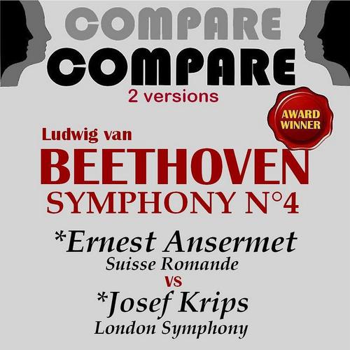 Постер альбома Beethoven: Symphony No. 4, Ernest Ansermet vs. Josef Krips (Compare 2 Versions)