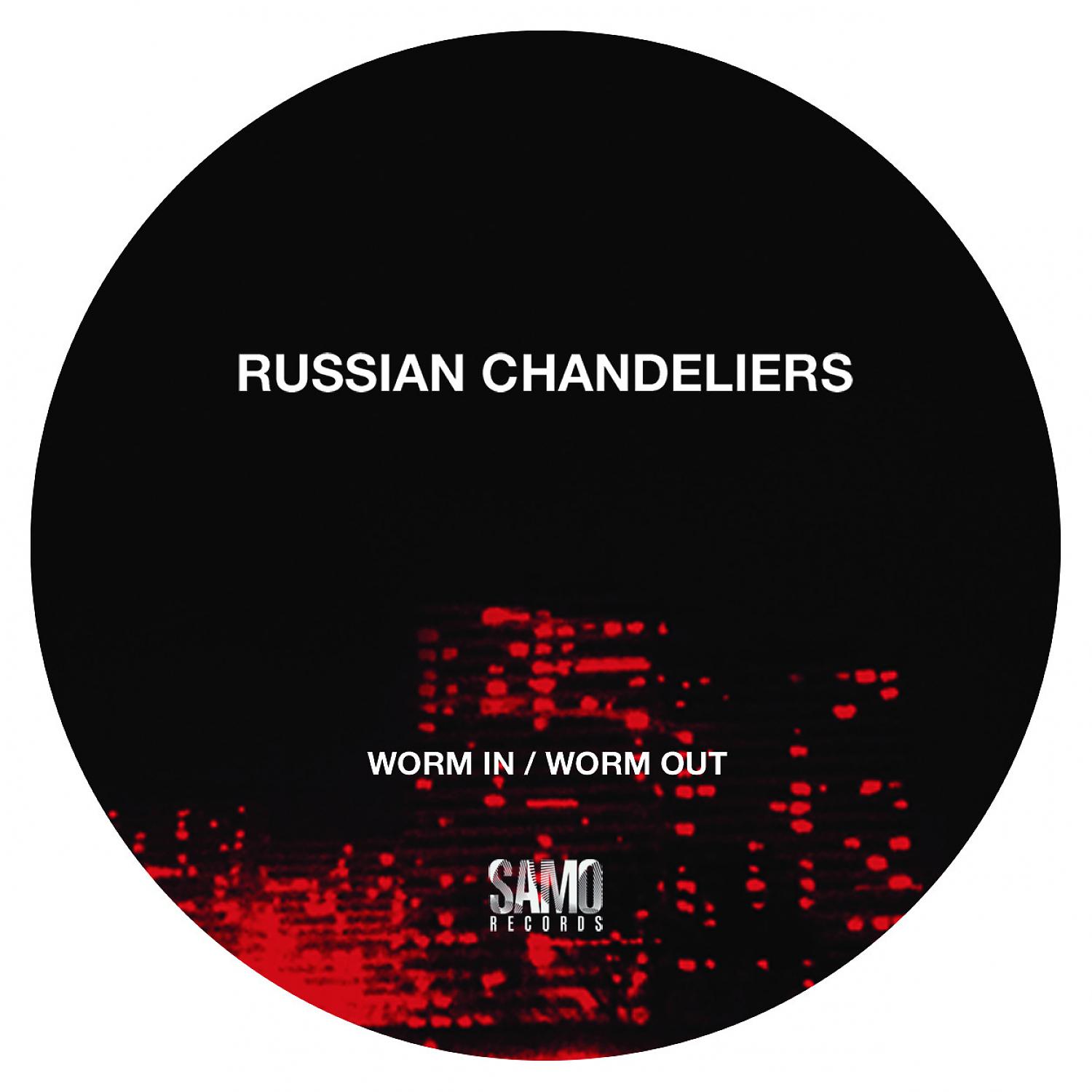 Russian Chandeliers - Worm In / Worm Out