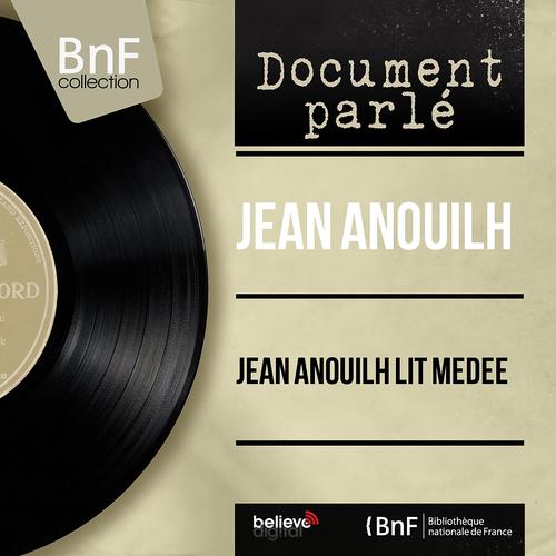 Постер альбома Jean Anouilh lit Médée (Mono Version)