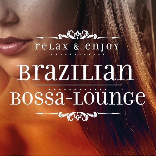 Постер альбома Relax and Enjoy: Brazilian Bossa-Lounge