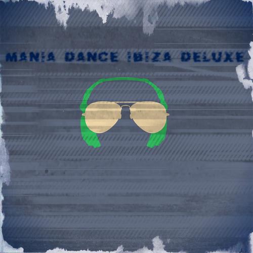 Постер альбома Mania Dance Ibiza Deluxe