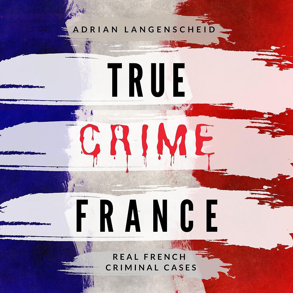 Постер альбома True Crime France (Real French Criminal Cases)