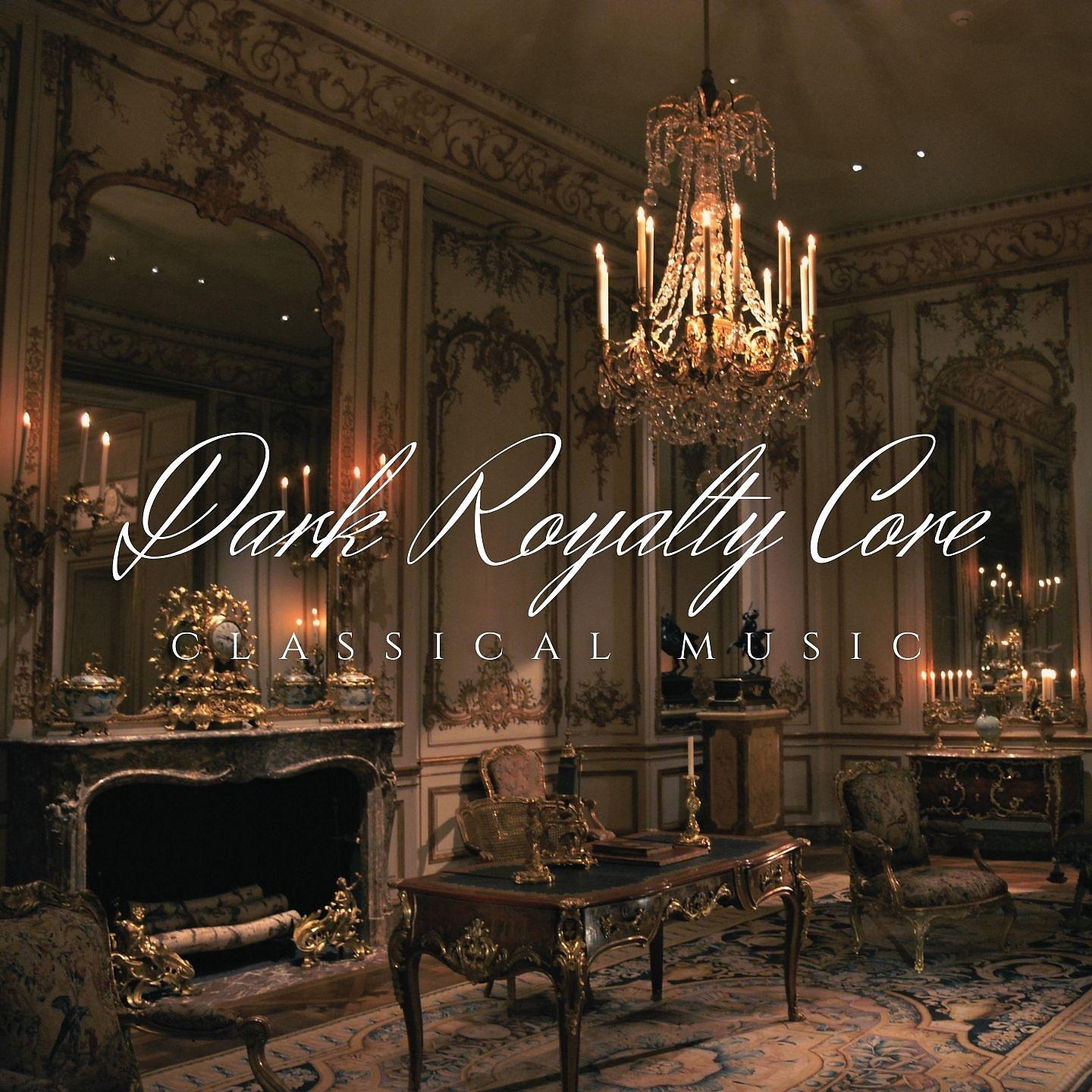 Постер альбома Dark Royalty Core Classical Music