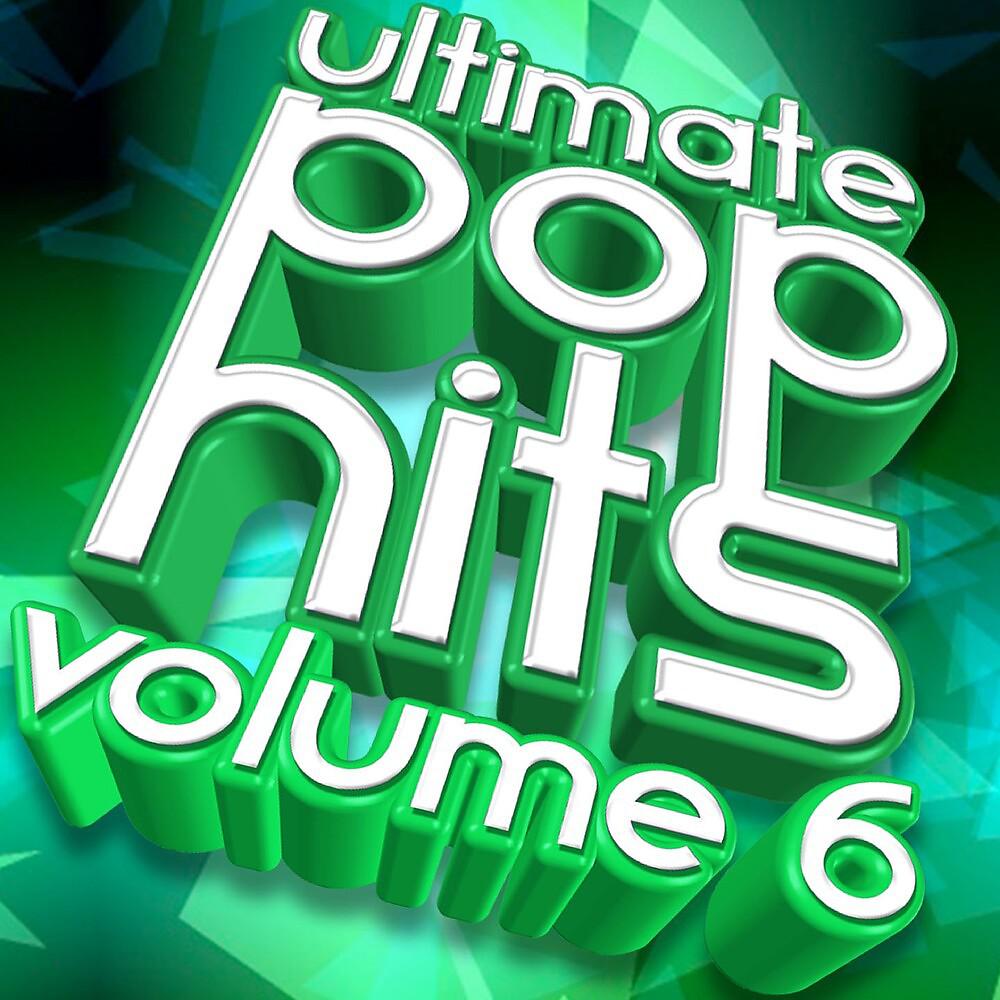 Постер альбома Ultimate Pop Hits, Vol. 6