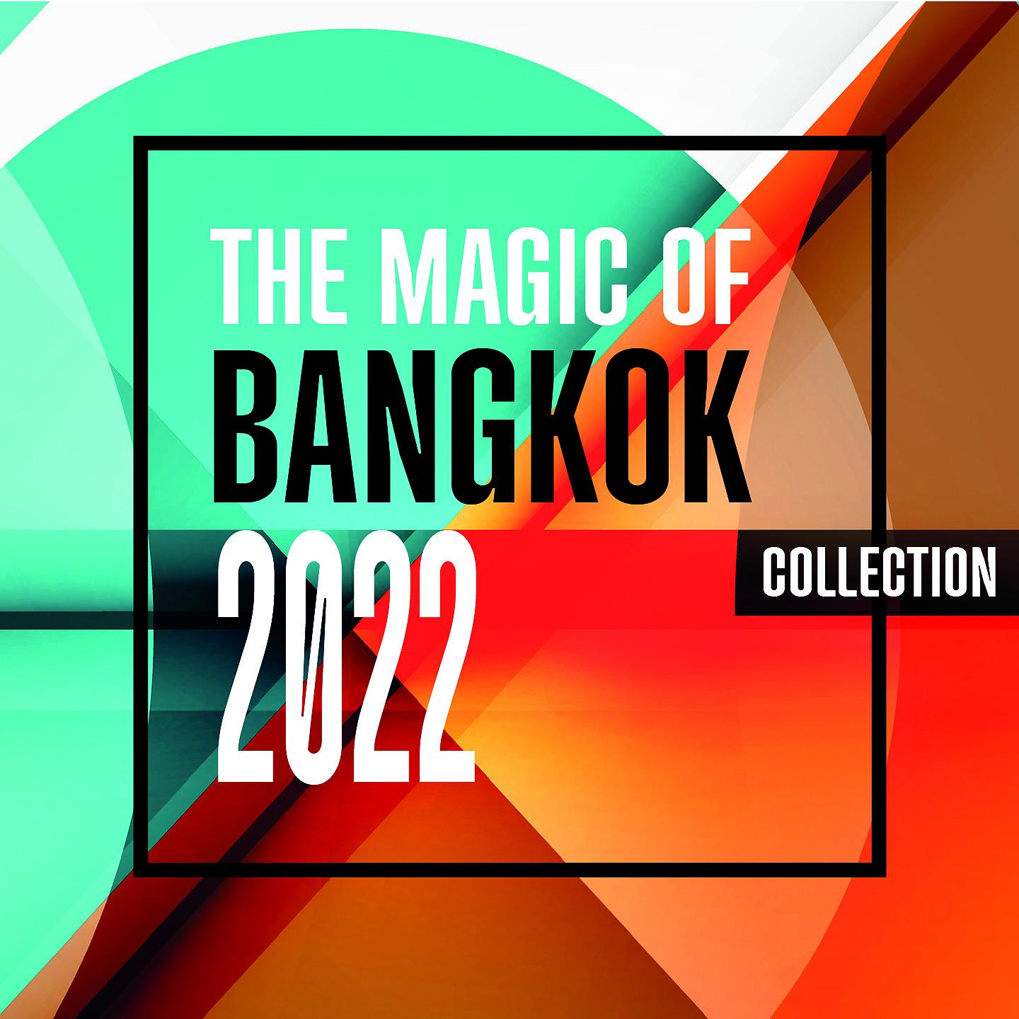 Постер альбома The Magic Of Bangkok 2022 Collection