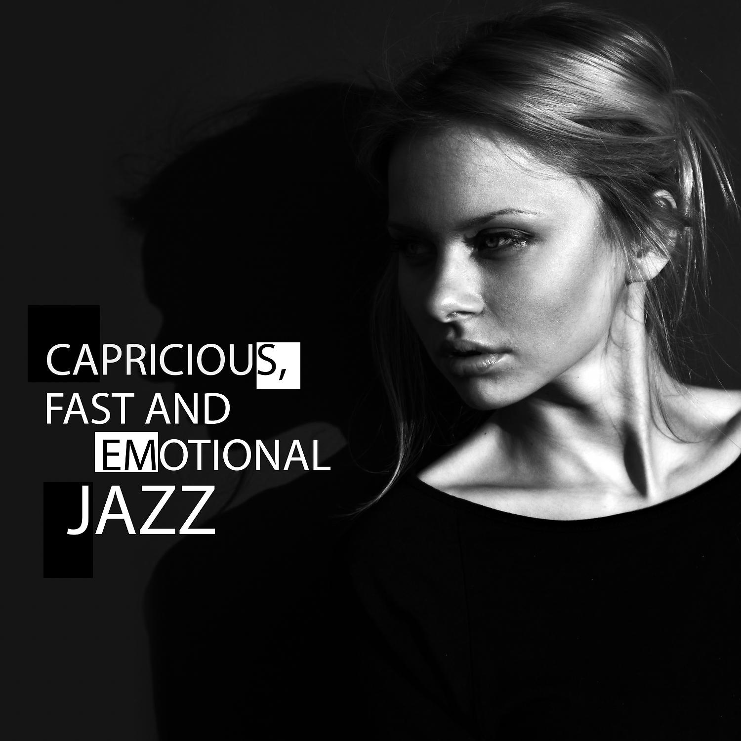 Постер альбома Сapricious, Fast and Emotional Jazz: Special for Her