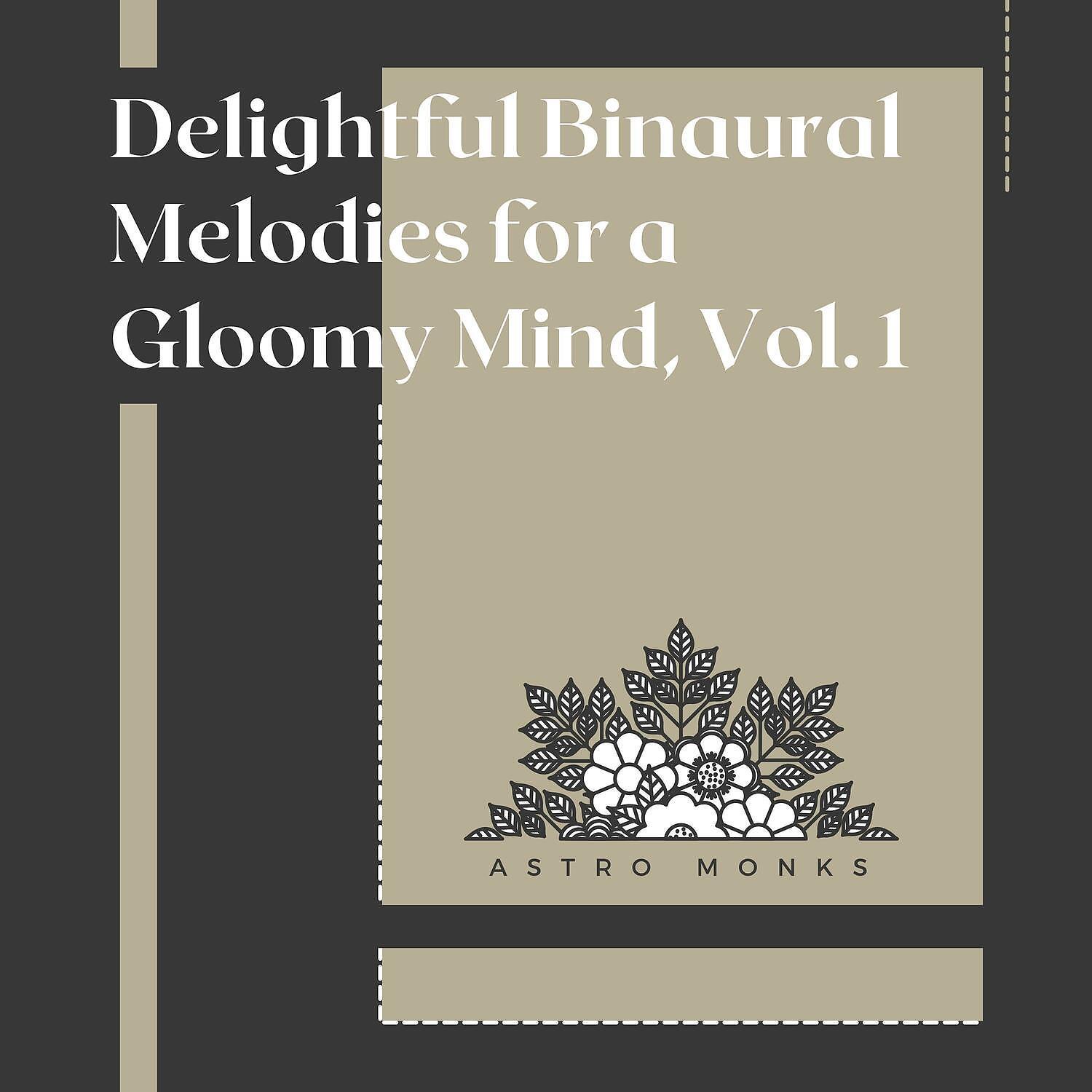 Постер альбома Delightful Binaural Melodies for a Gloomy Mind, Vol. 1