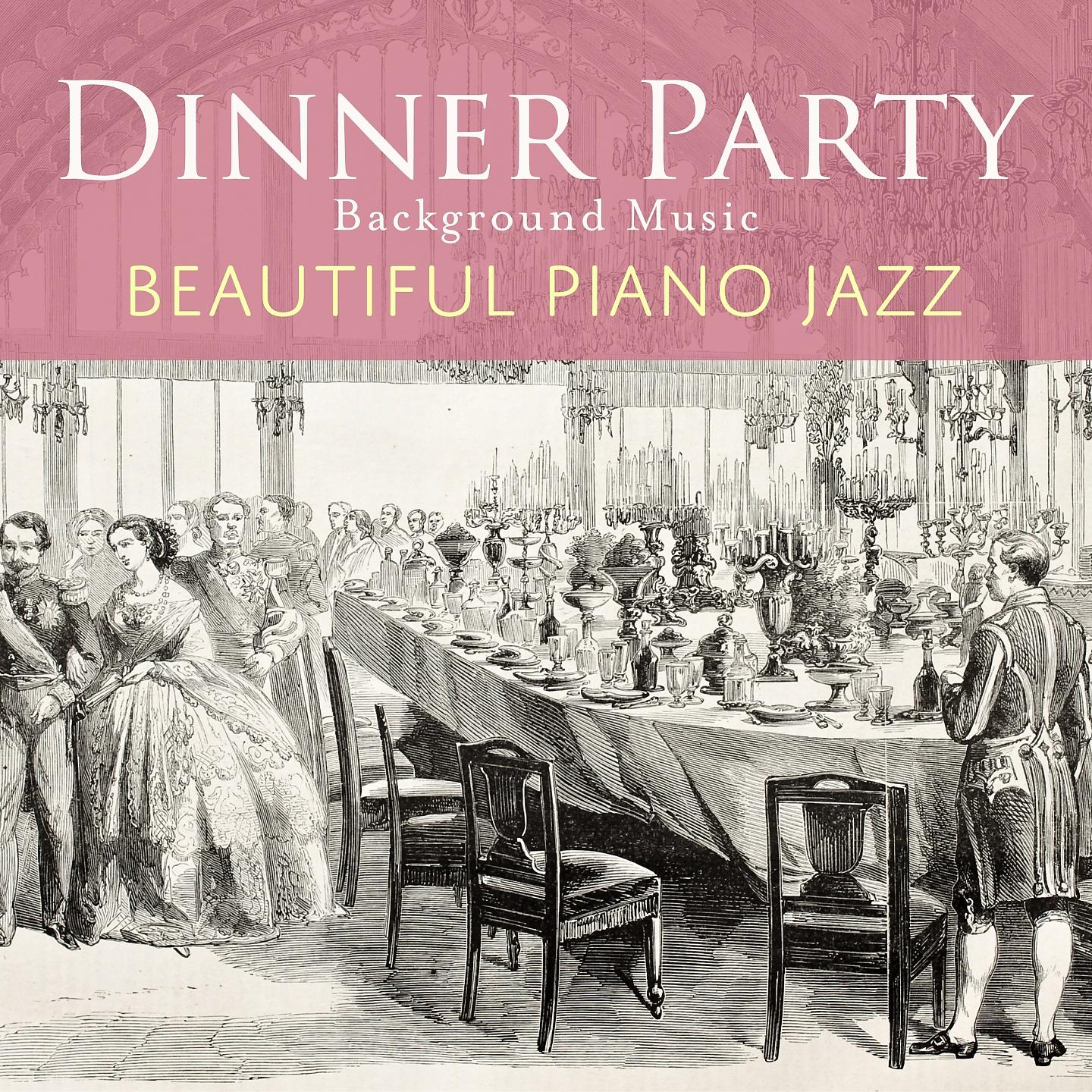 Постер альбома Dinner Party Background Music - Beautiful Piano Jazz