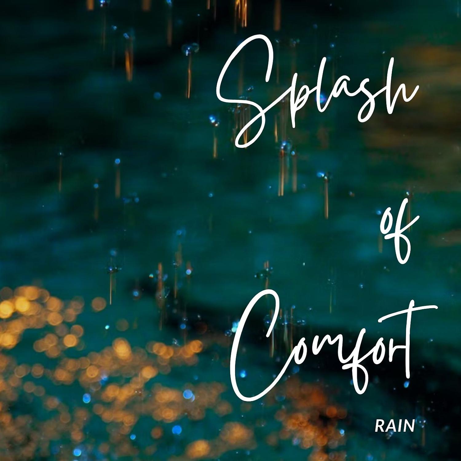 Постер альбома Rain: Splash of Comfort