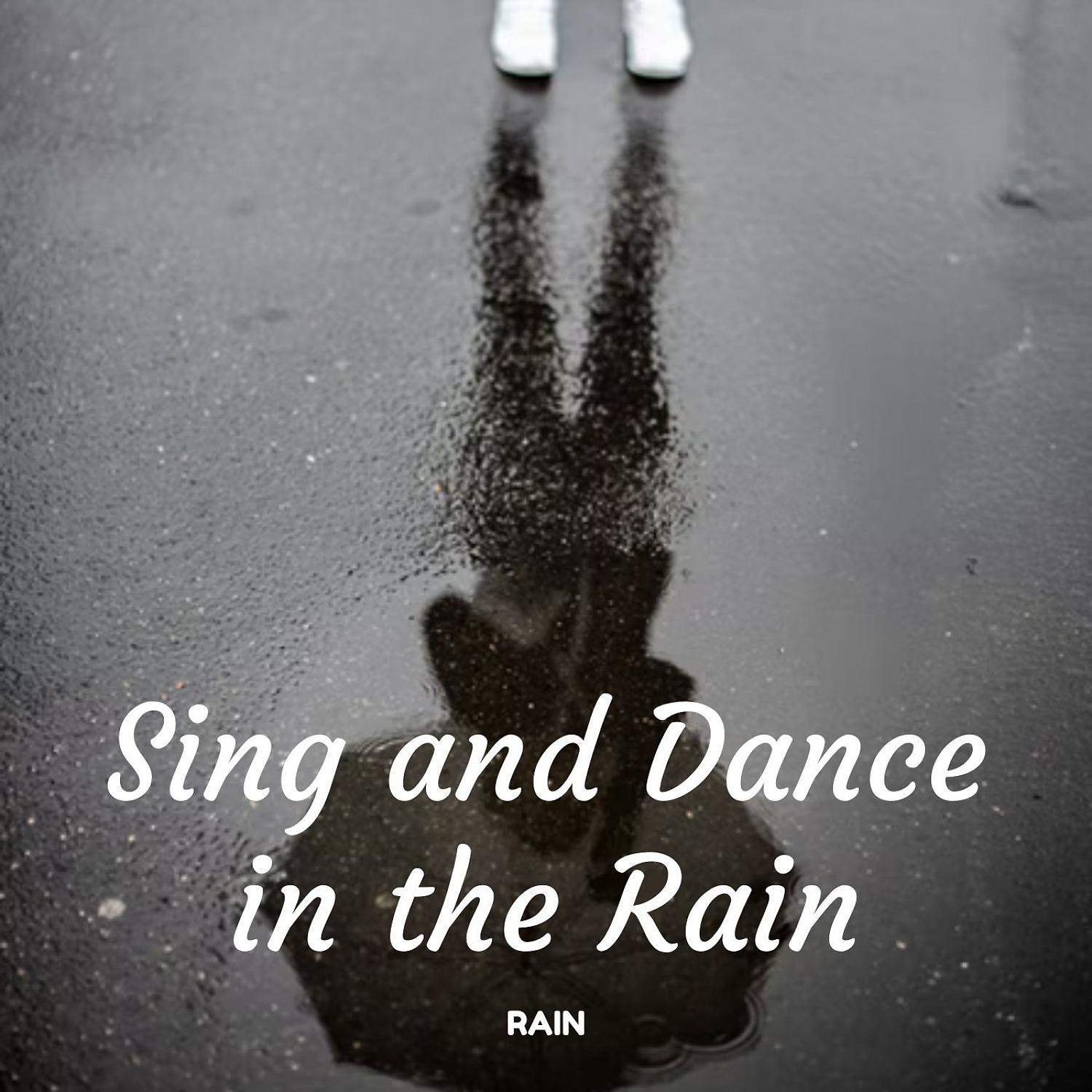 Постер альбома Rain: Sing and Dance in the Rain