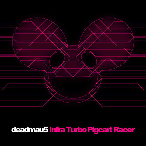 Deadmau5 - Infra Turbo Pigcart Racer