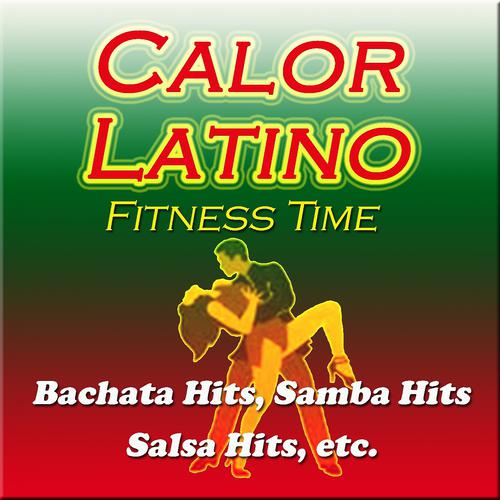 Постер альбома Calor Latino Fitness Time (Bachata Hits, Samba Hits, Salsa Hits, Etc)