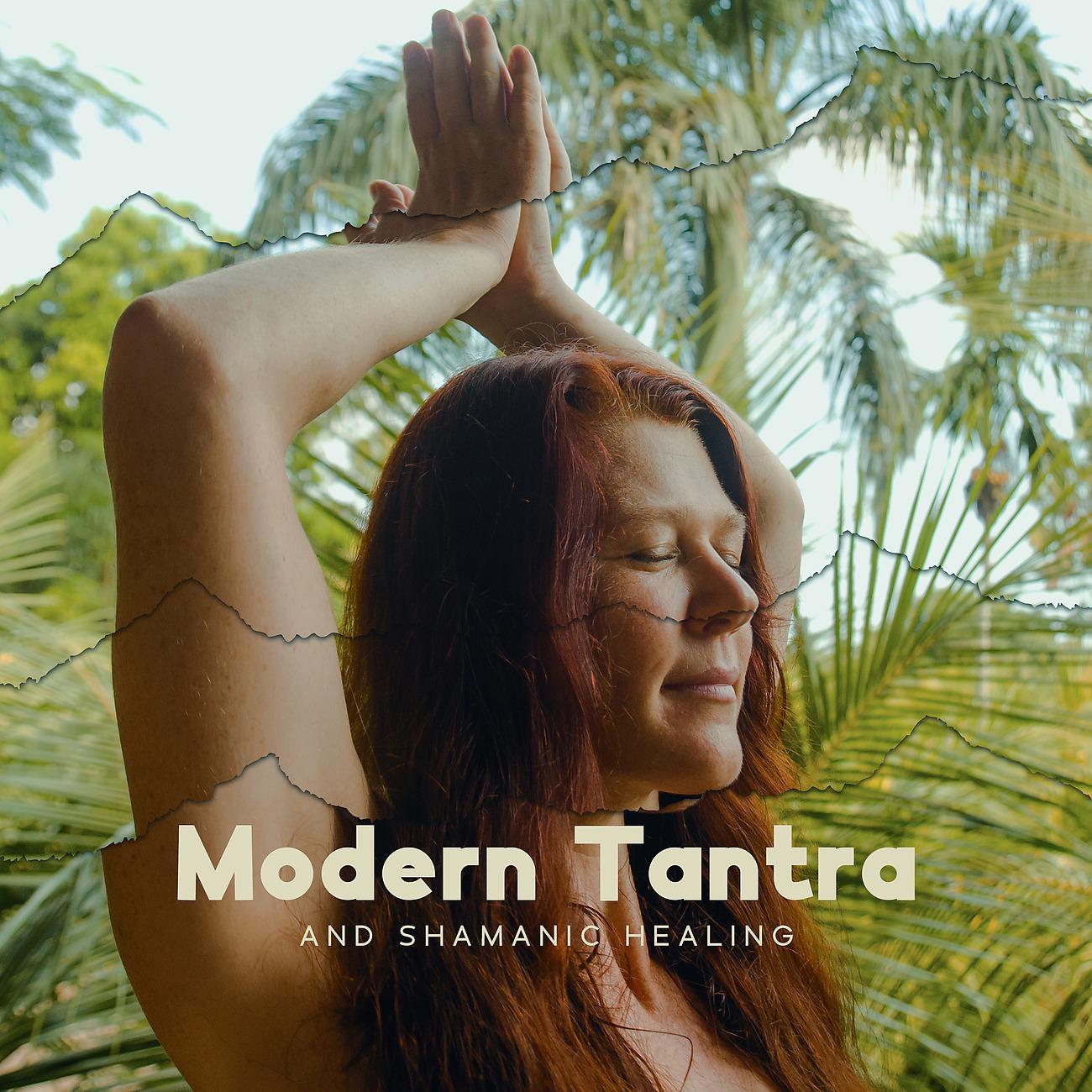 Постер альбома Modern Tantra and Shamanic Healing Journey for Spiritual Development (Feel of Life)