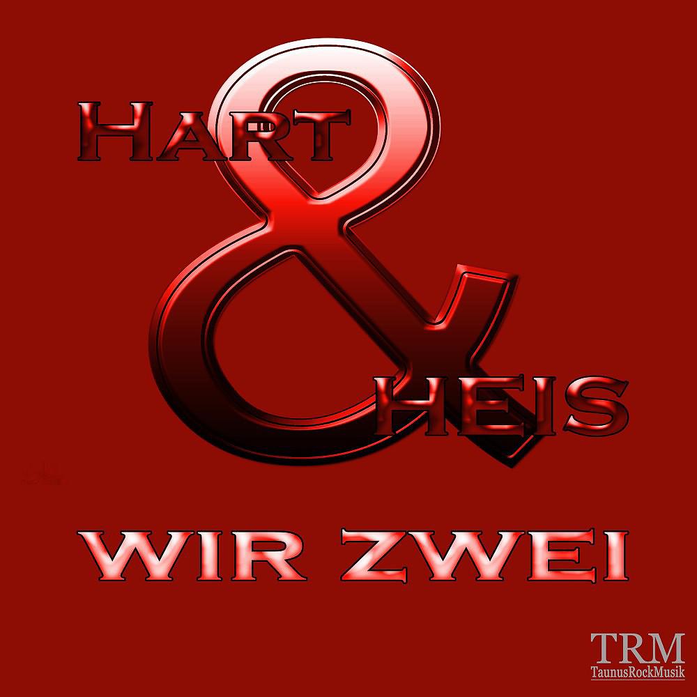 Постер альбома Hart & Heis Wir Zwei
