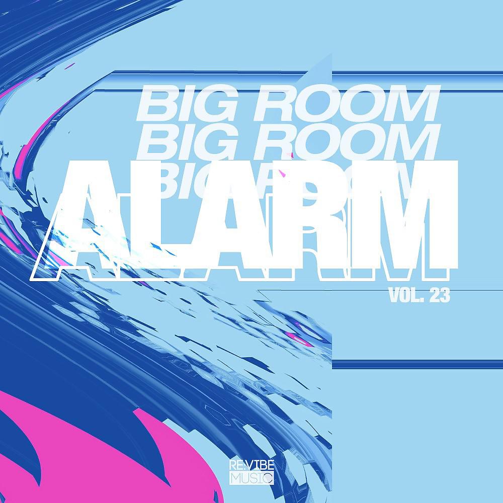 Постер альбома Big Room Alarm, Vol. 23