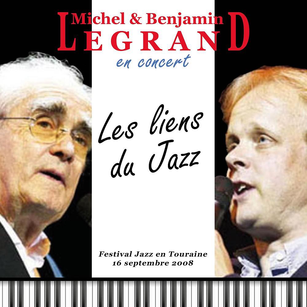 Постер альбома Michel et Benjamin Legrand en concert : Les liens du Jazz (Festival jazz en Touraine 16 septembre 2008) [Live]