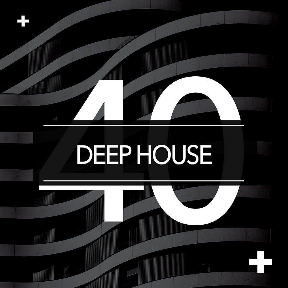 Постер альбома 40 + Deep House