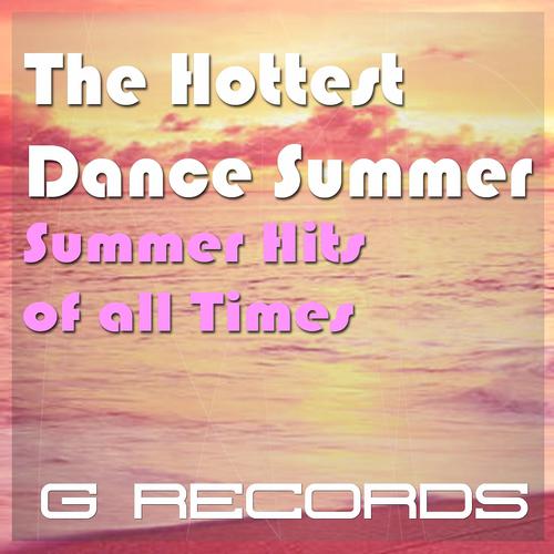 Постер альбома The Hottest Dance Summer (Summer Hits of All Times)