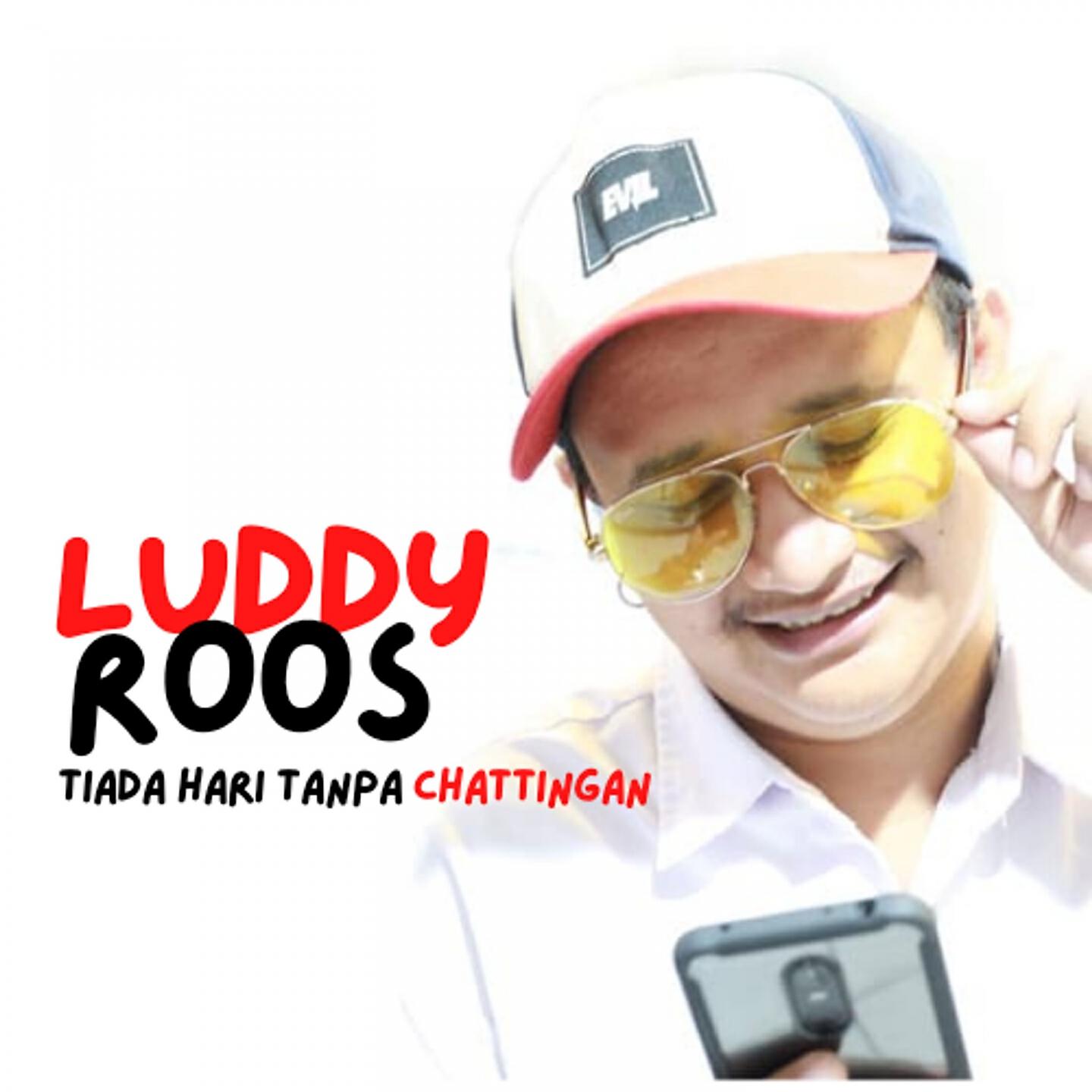 Luddy Roos - Tiada Hari Tanpa Chattingan