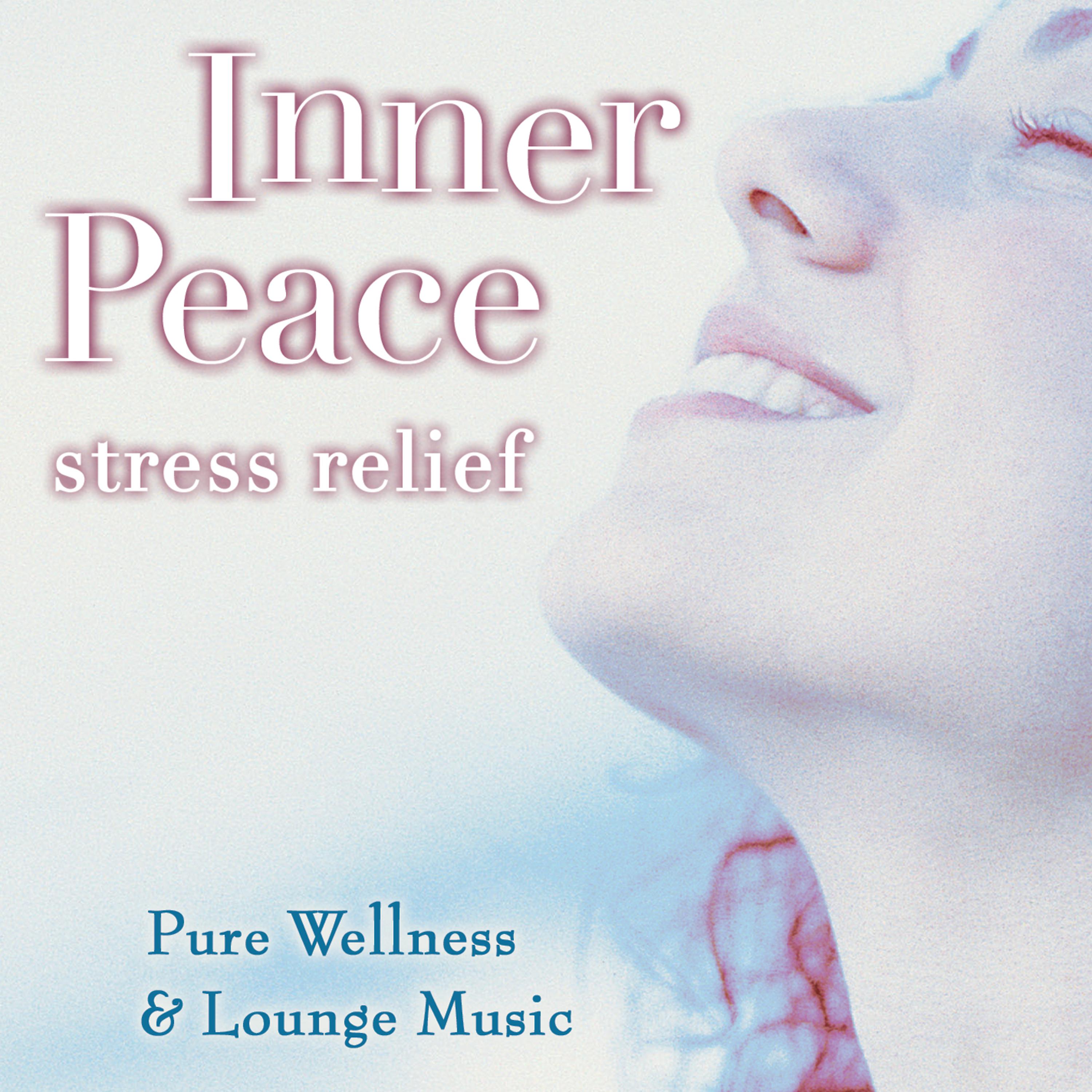 Постер альбома Pure Wellness & Lounge Music - Inner Peace: Stress Relief