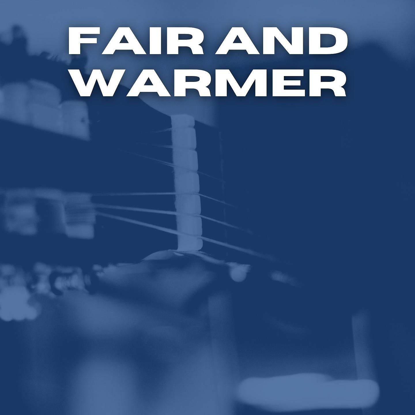 Постер альбома Fair and Warmer