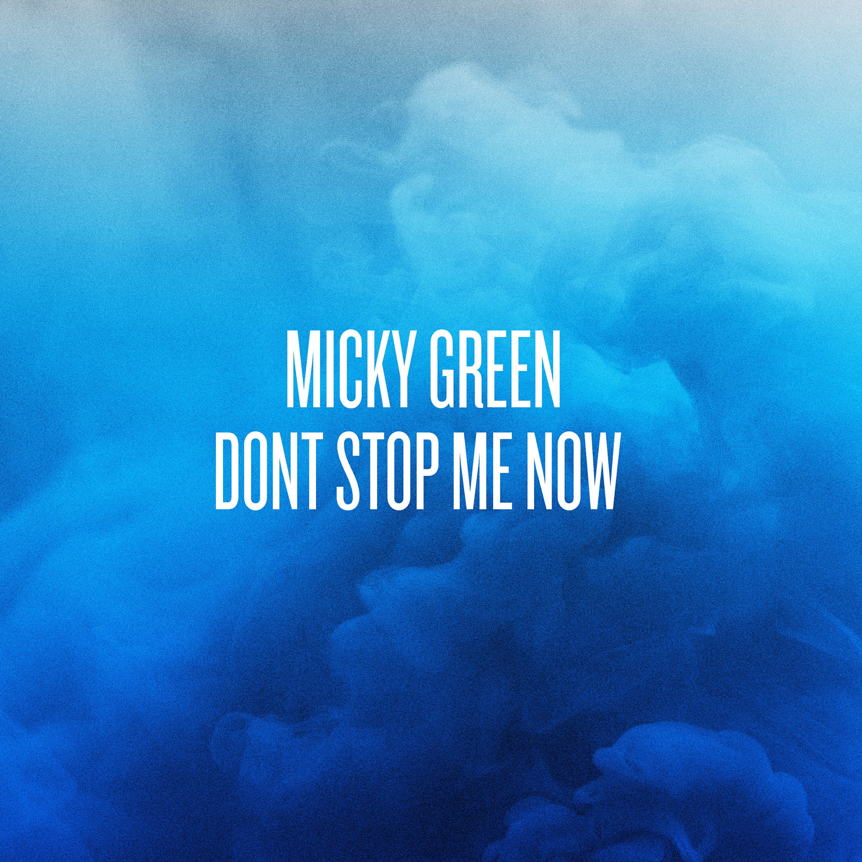 Micky Green - Don't Stop Me Now