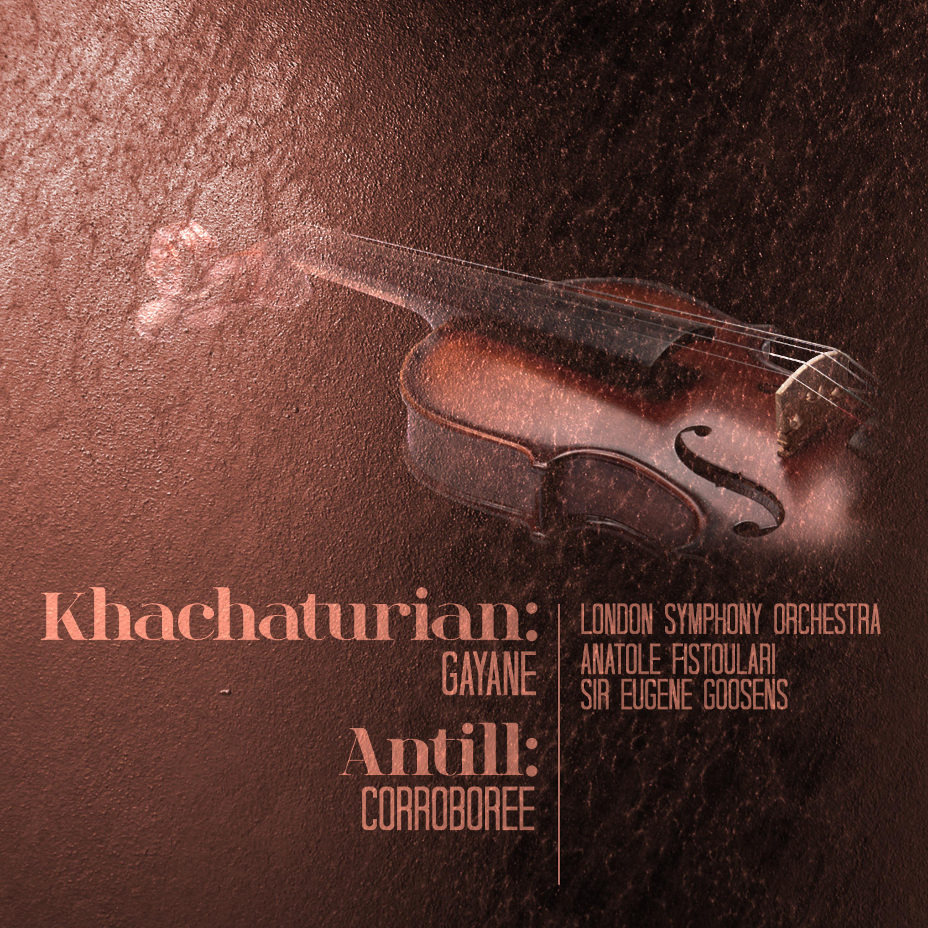 Постер альбома Khachaturian: Gayane - Antill: Corroboree (Digitally Remastered)
