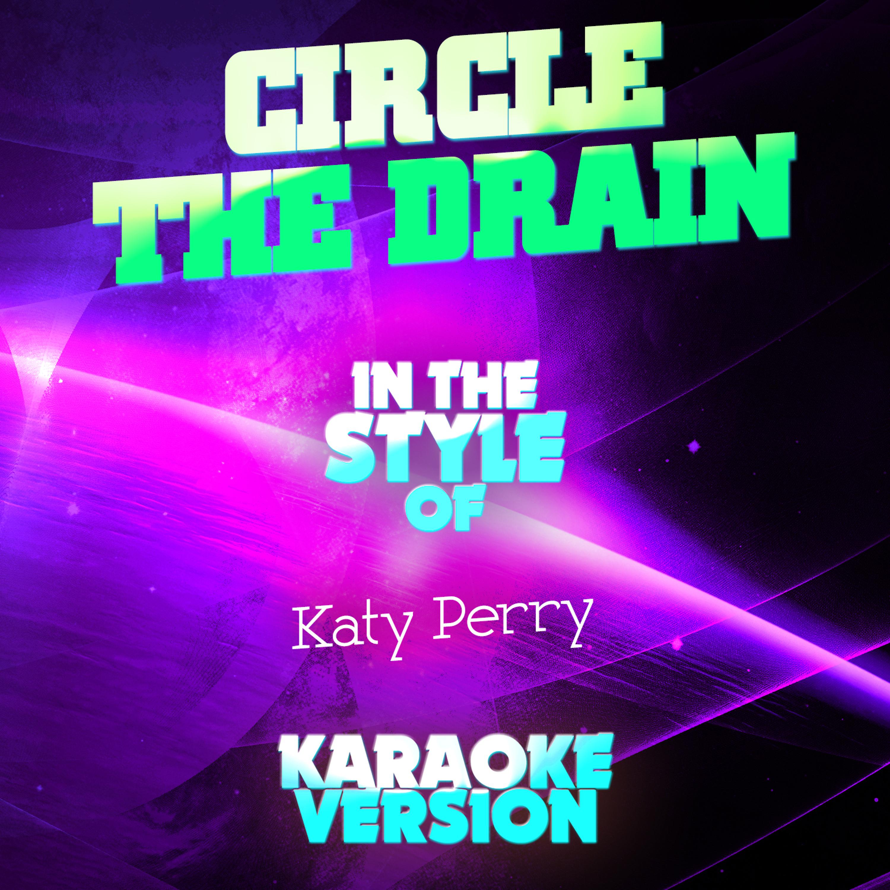 Ameritz Audio Karaoke - Circle the Drain (In the Style of Katy Perry) [Karaoke Version]