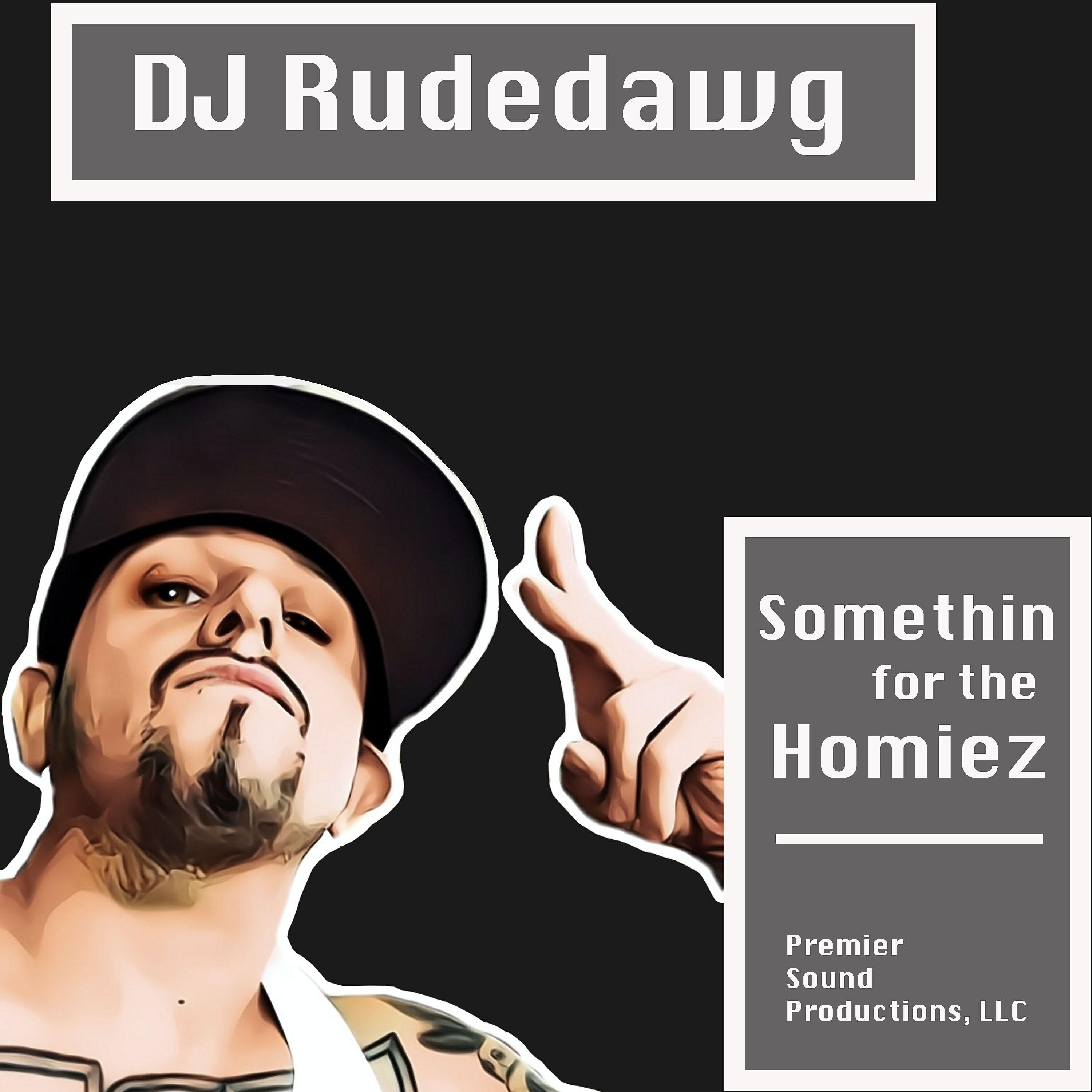 DJ Rudedawg - Somethin for the Homiez