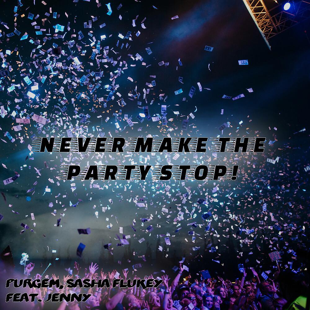 Постер альбома Never Make The Party Stop!