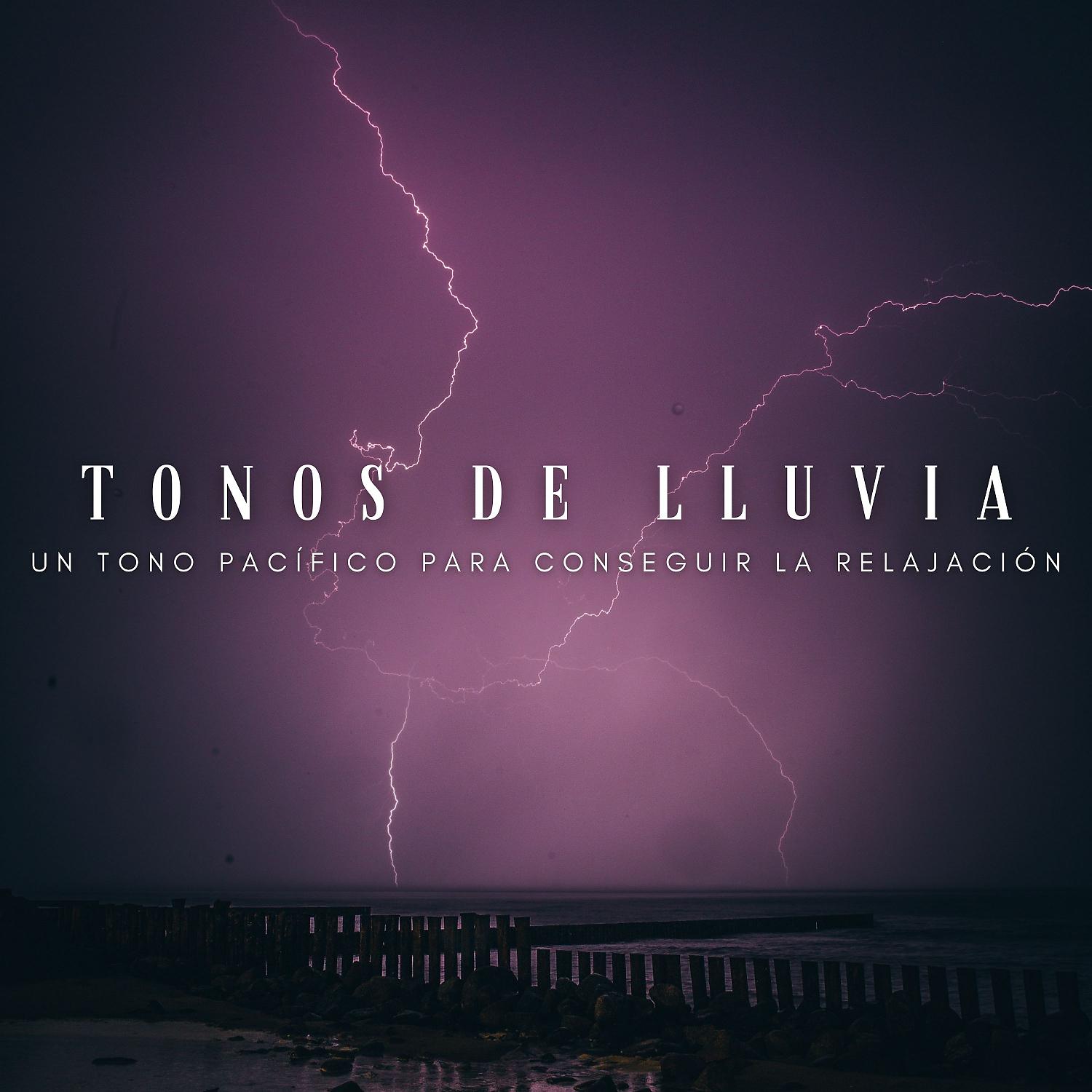 Постер альбома Tonos De Lluvia: Un Tono Pacífico Para Conseguir La Relajación