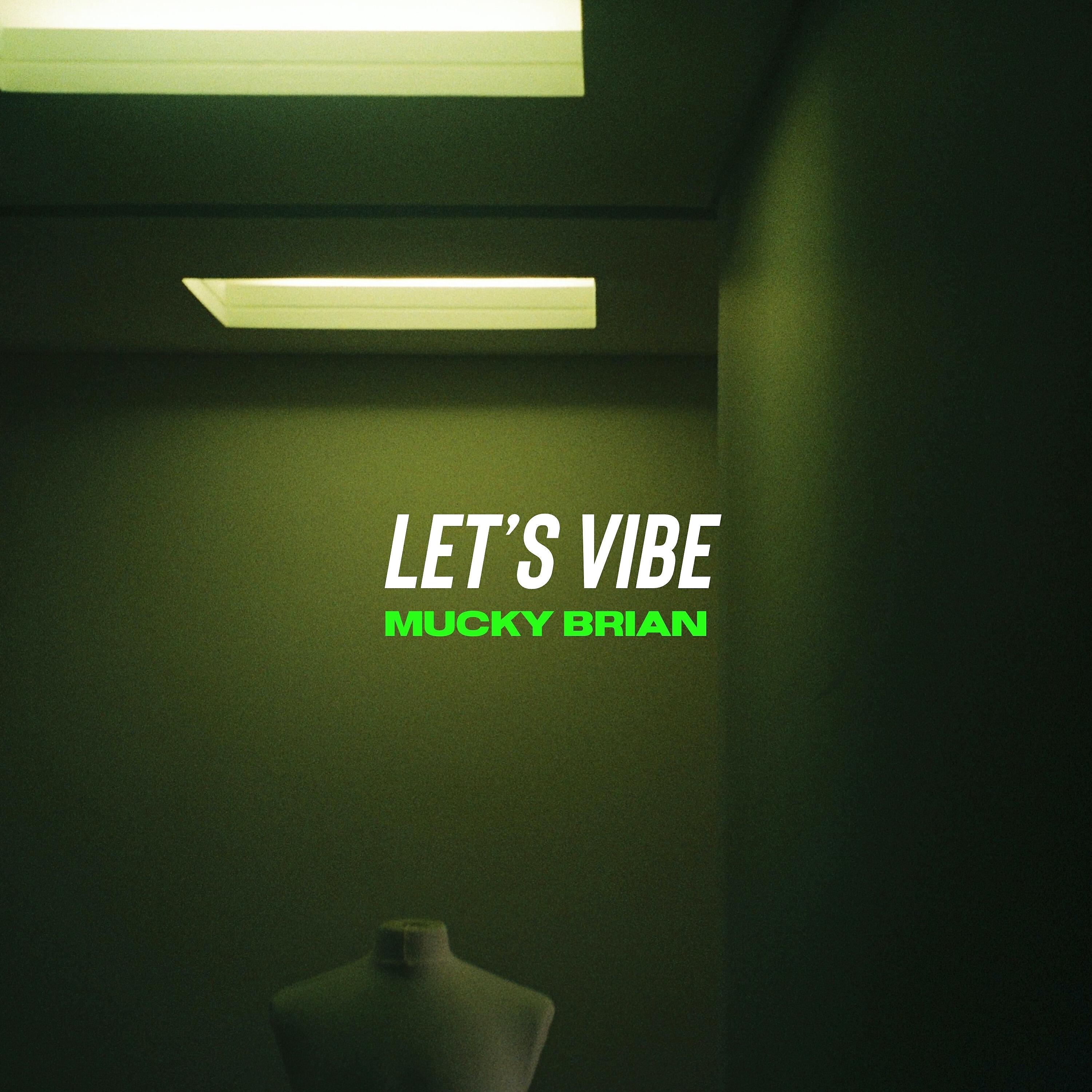 Mucky Brian - Let's Vibe