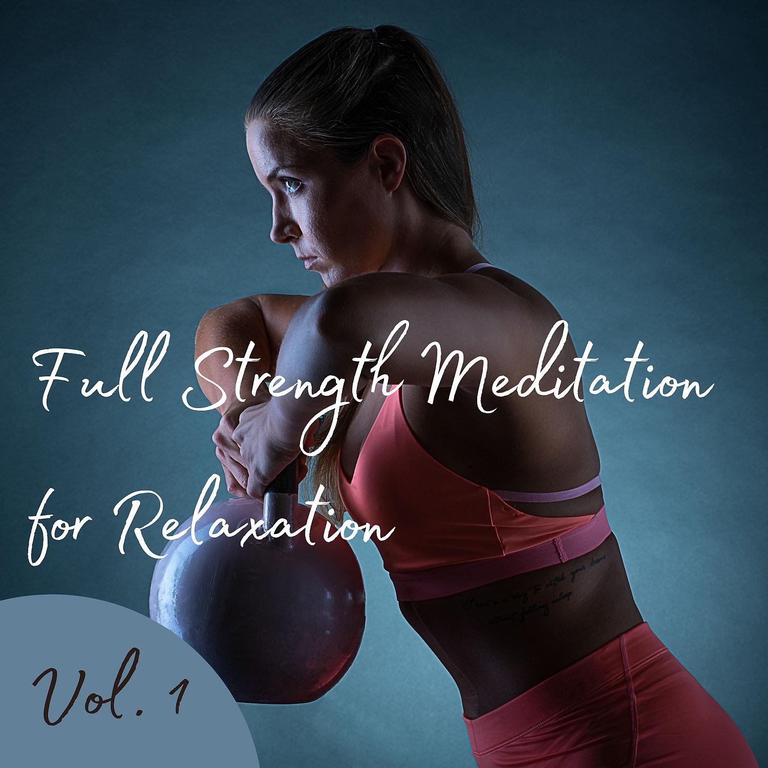 Постер альбома Full Strength Meditation for Relaxation Vol. 1