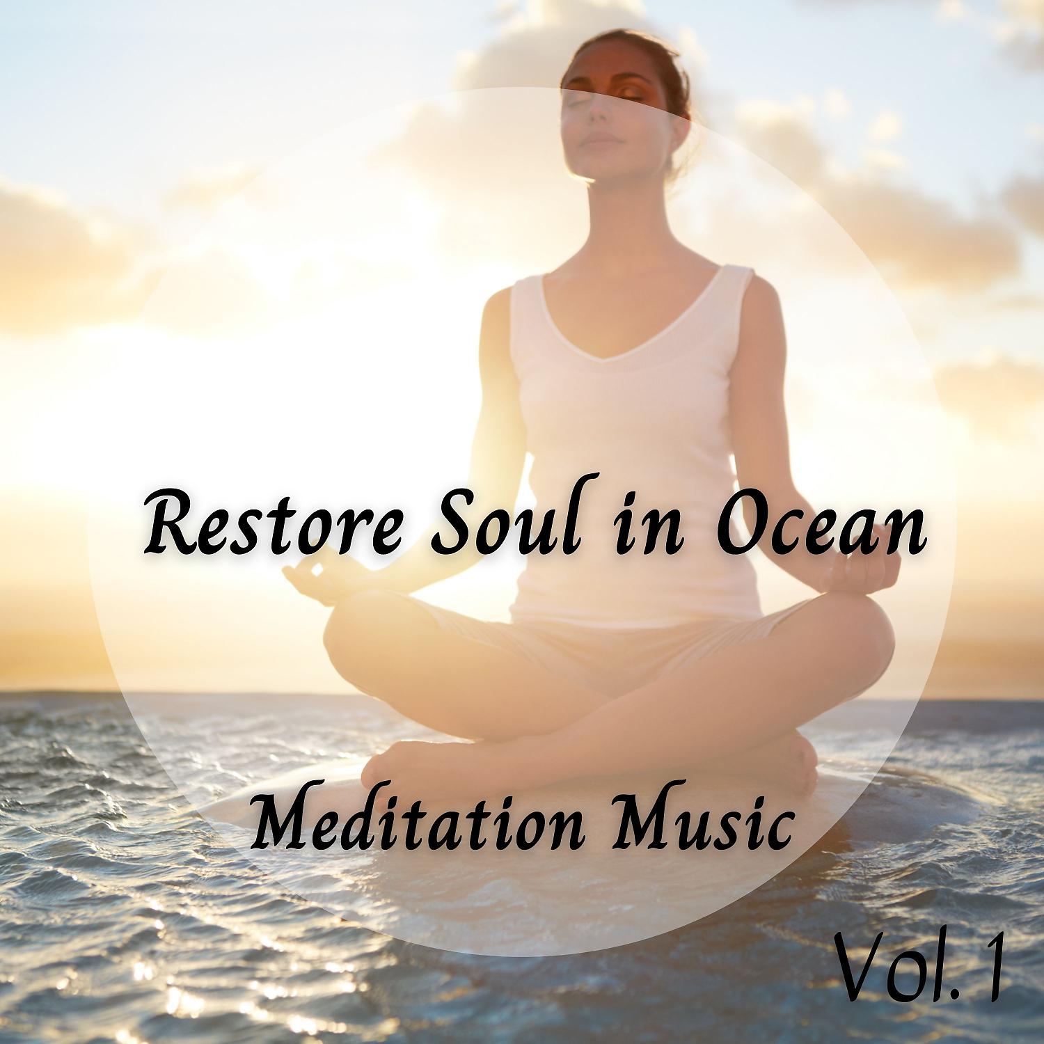Постер альбома Meditation Music: Restore Soul in Ocean Vol. 1