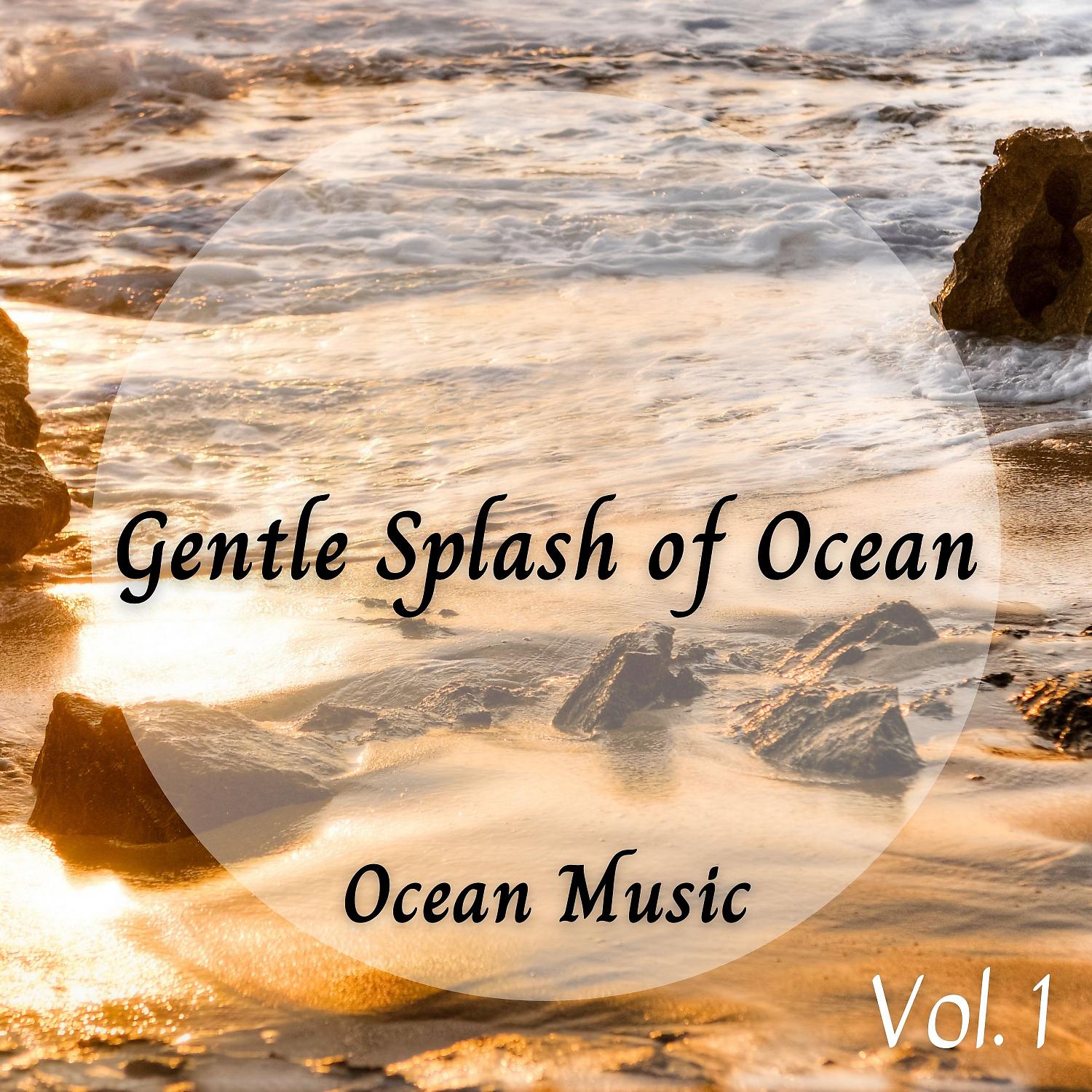 Постер альбома Ocean Music: Gentle Splash of Ocean Vol. 1