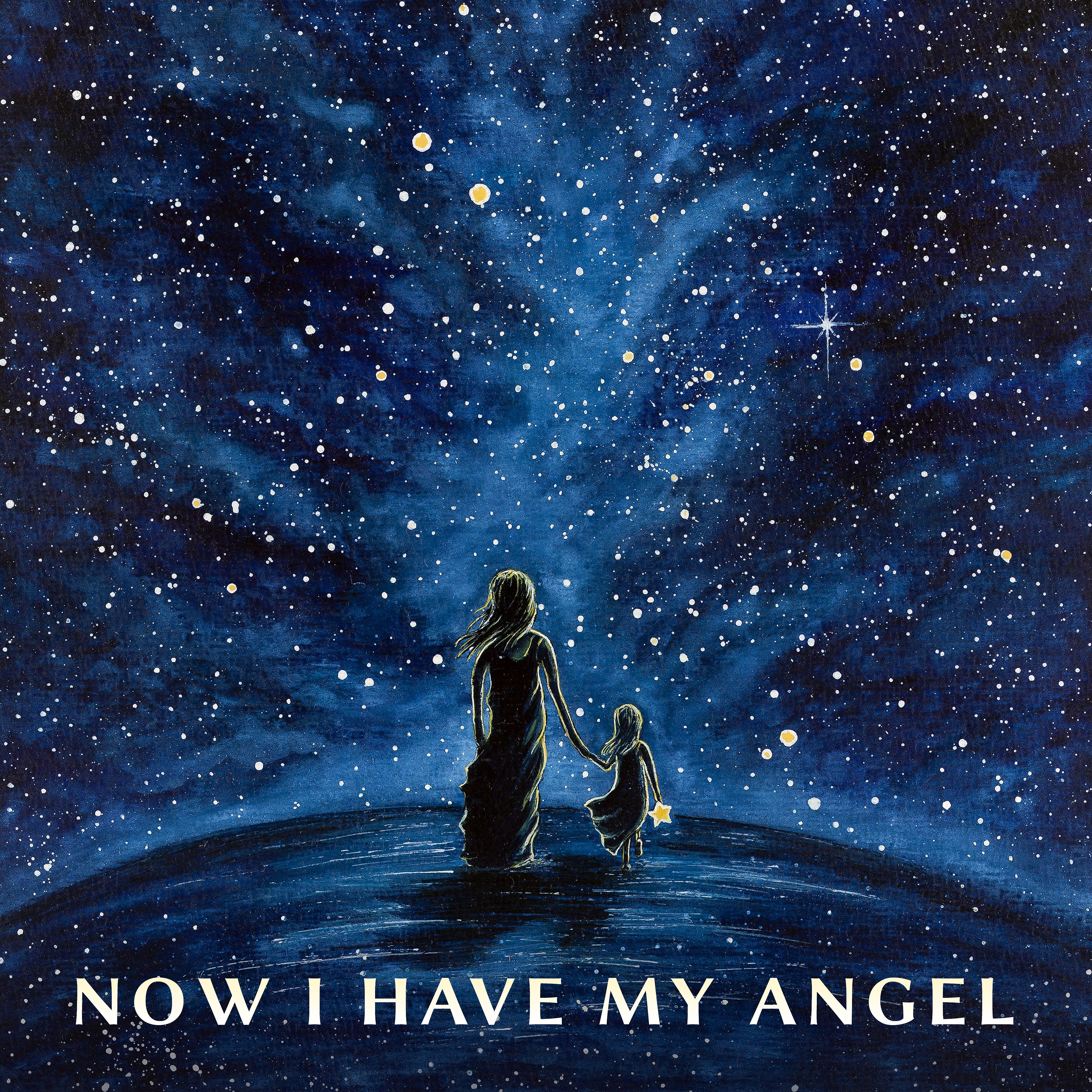 Постер альбома Now I Have My Angel