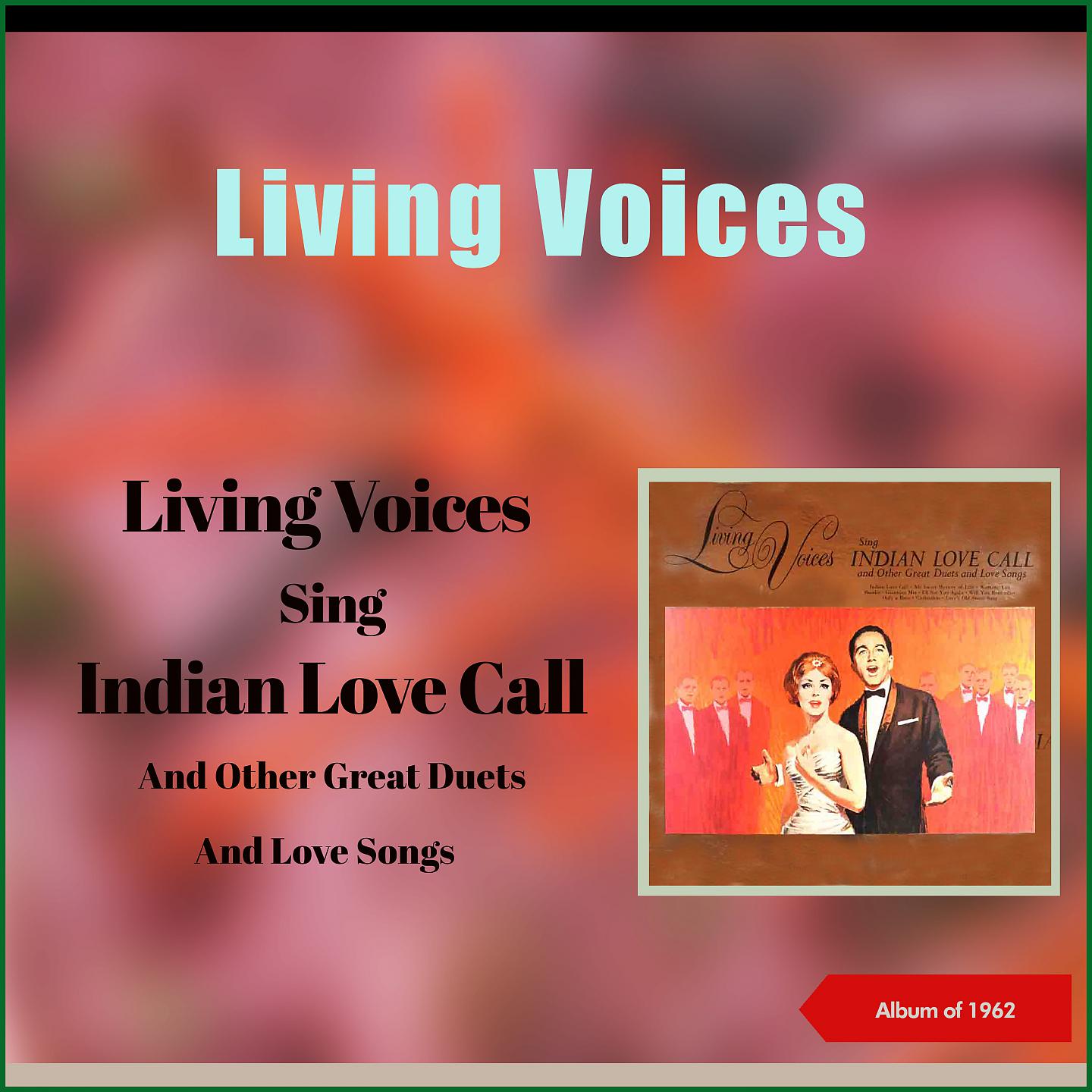 Постер альбома Living Voices Sing Indian Love Call And Other Great Duets And Love Songs