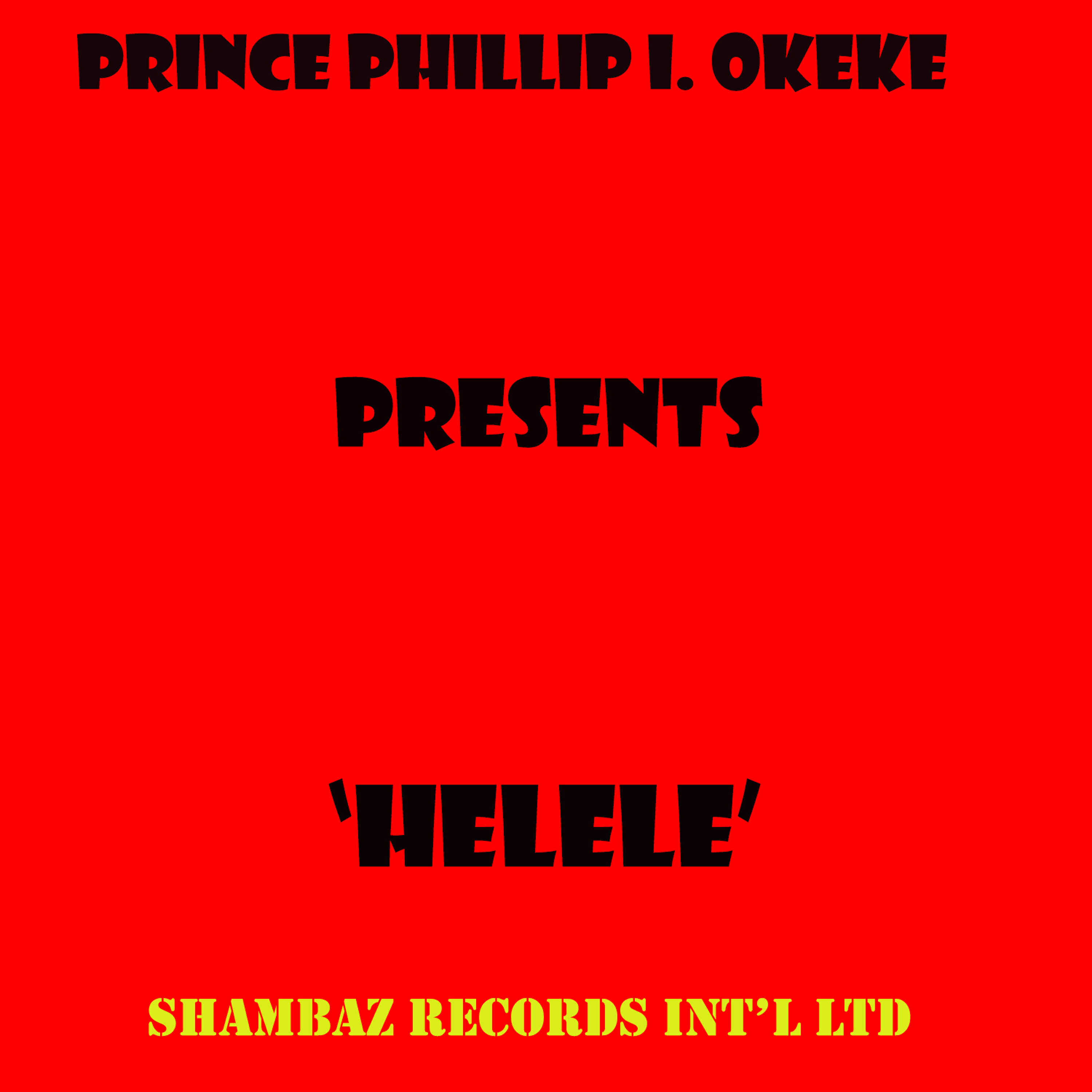 Prince Phillip I. Okeke - Helele, Pt. 1