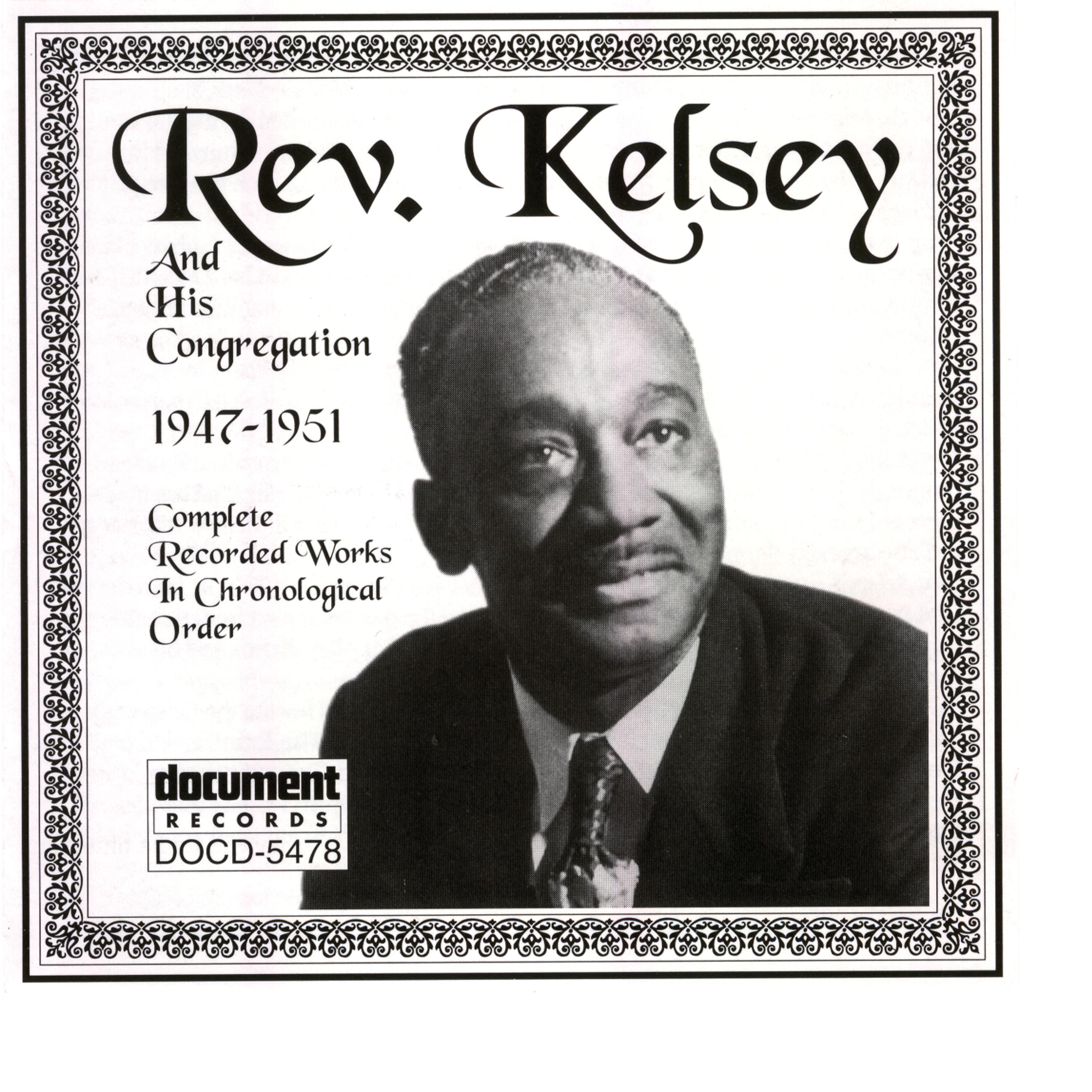 Постер альбома Rev. Kelsey And His Congregation (1947-1951)