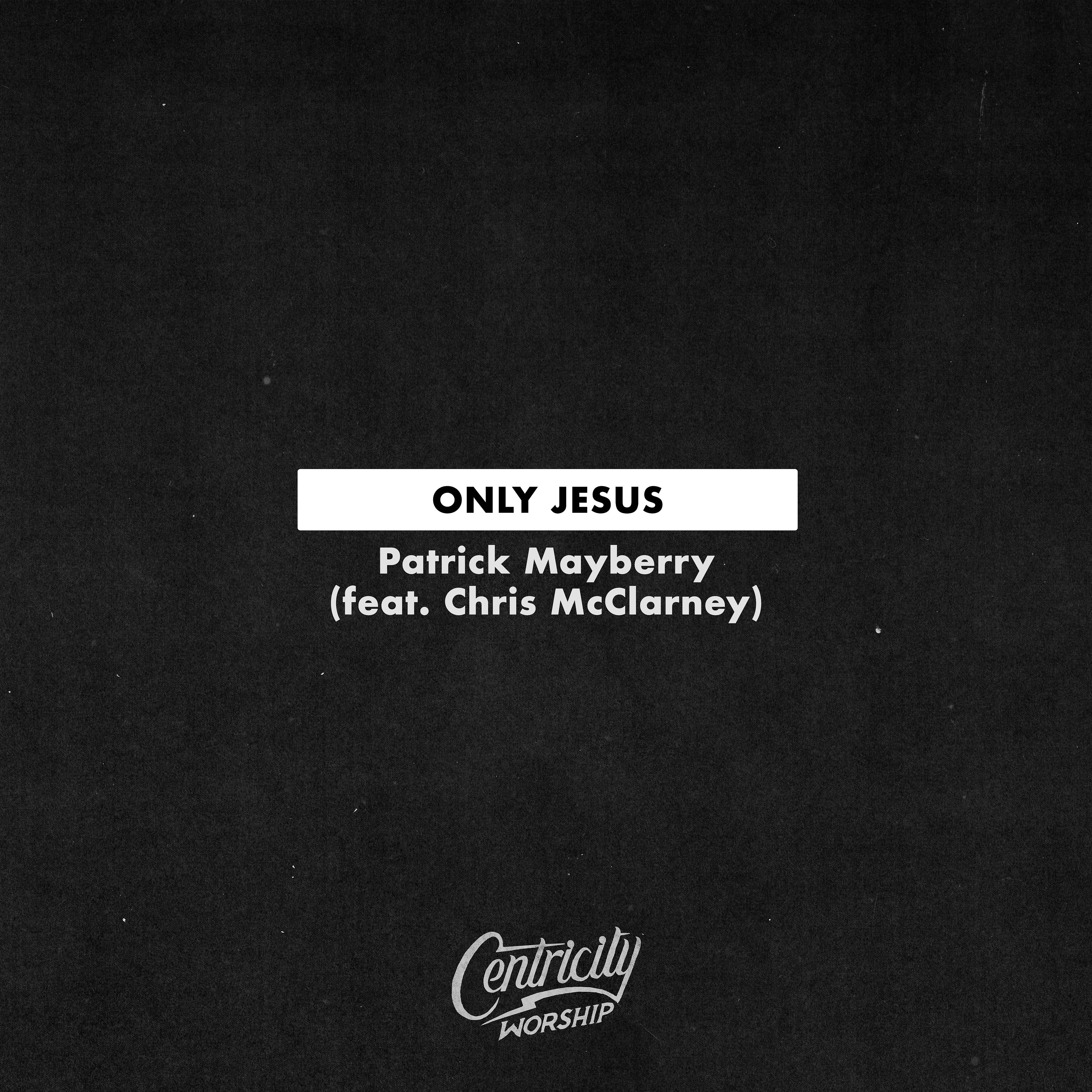 Постер альбома Only Jesus (feat. Chris McClarney)