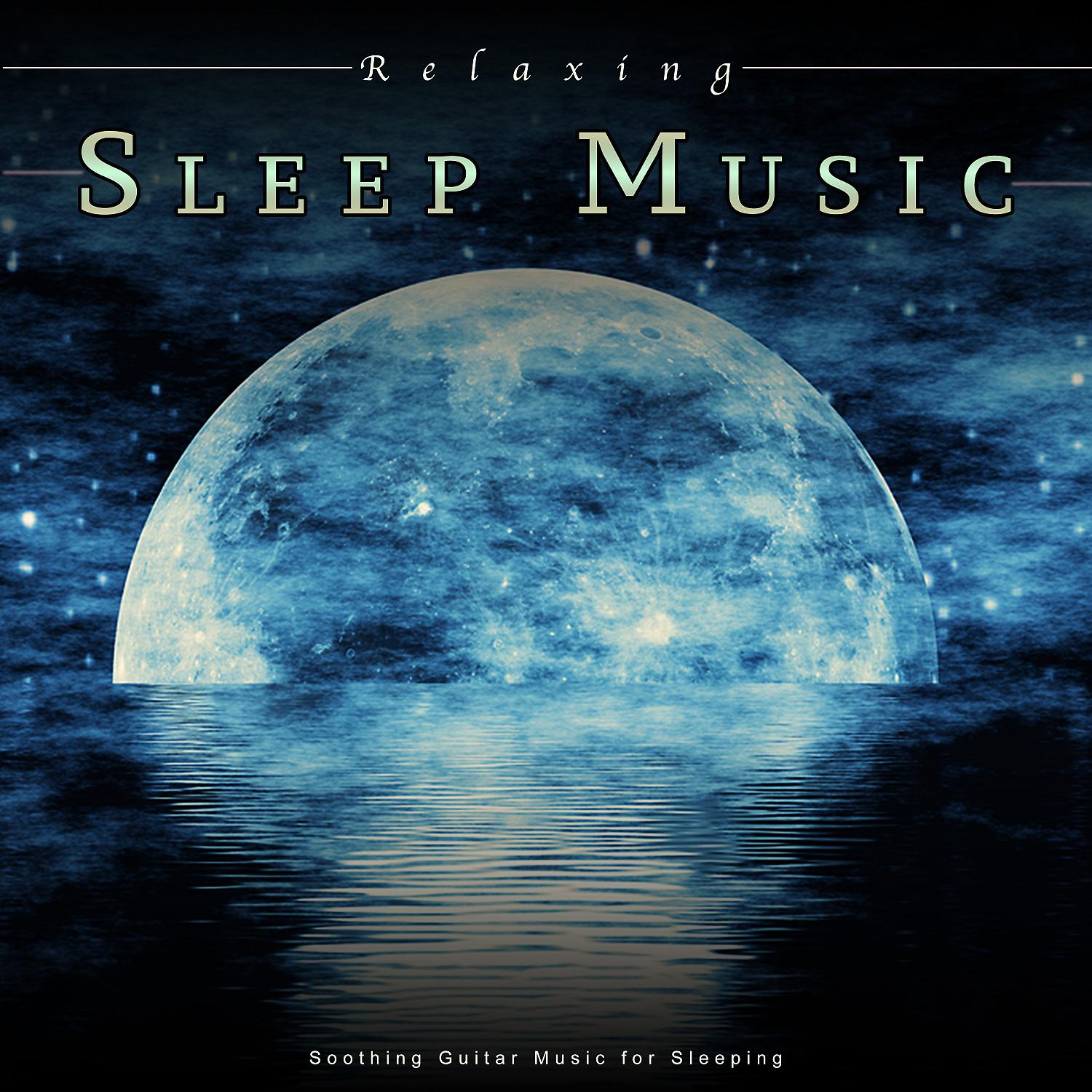 Постер альбома Relaxing Sleep Music: Soothing Guitar Music for Sleeping