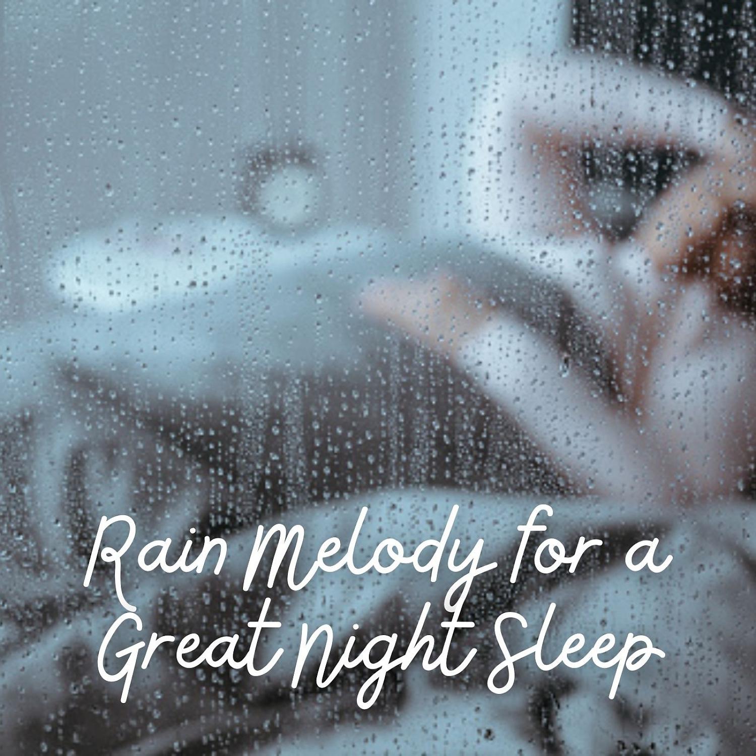 Постер альбома Rain Melody for a Great Night Sleep