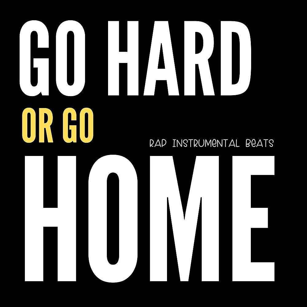 Постер альбома Go Hard or Go Home