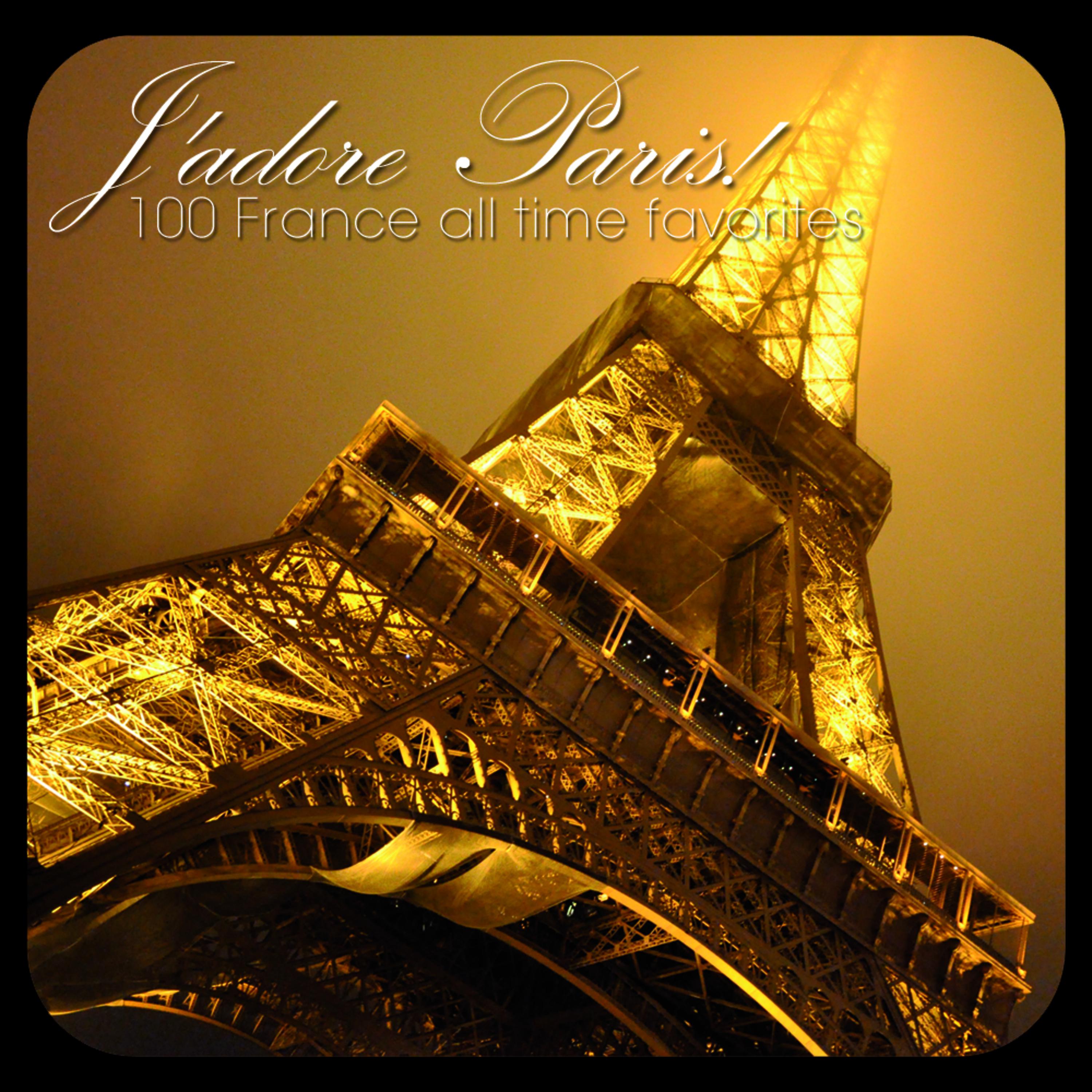 Постер альбома J'adore Paris! - 100 France All Time Favorites