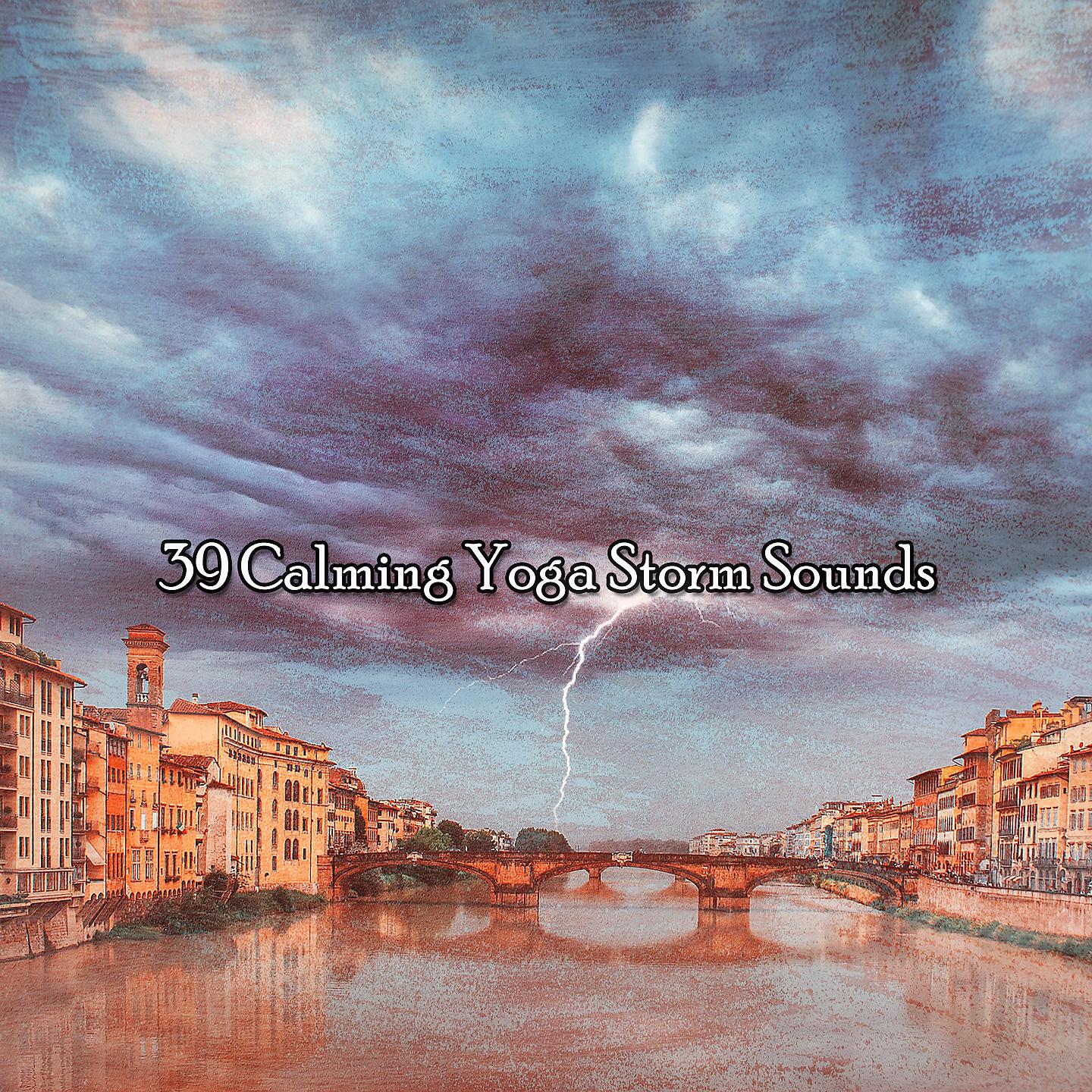 Постер альбома 39 успокаивающих звуков йога-шторма