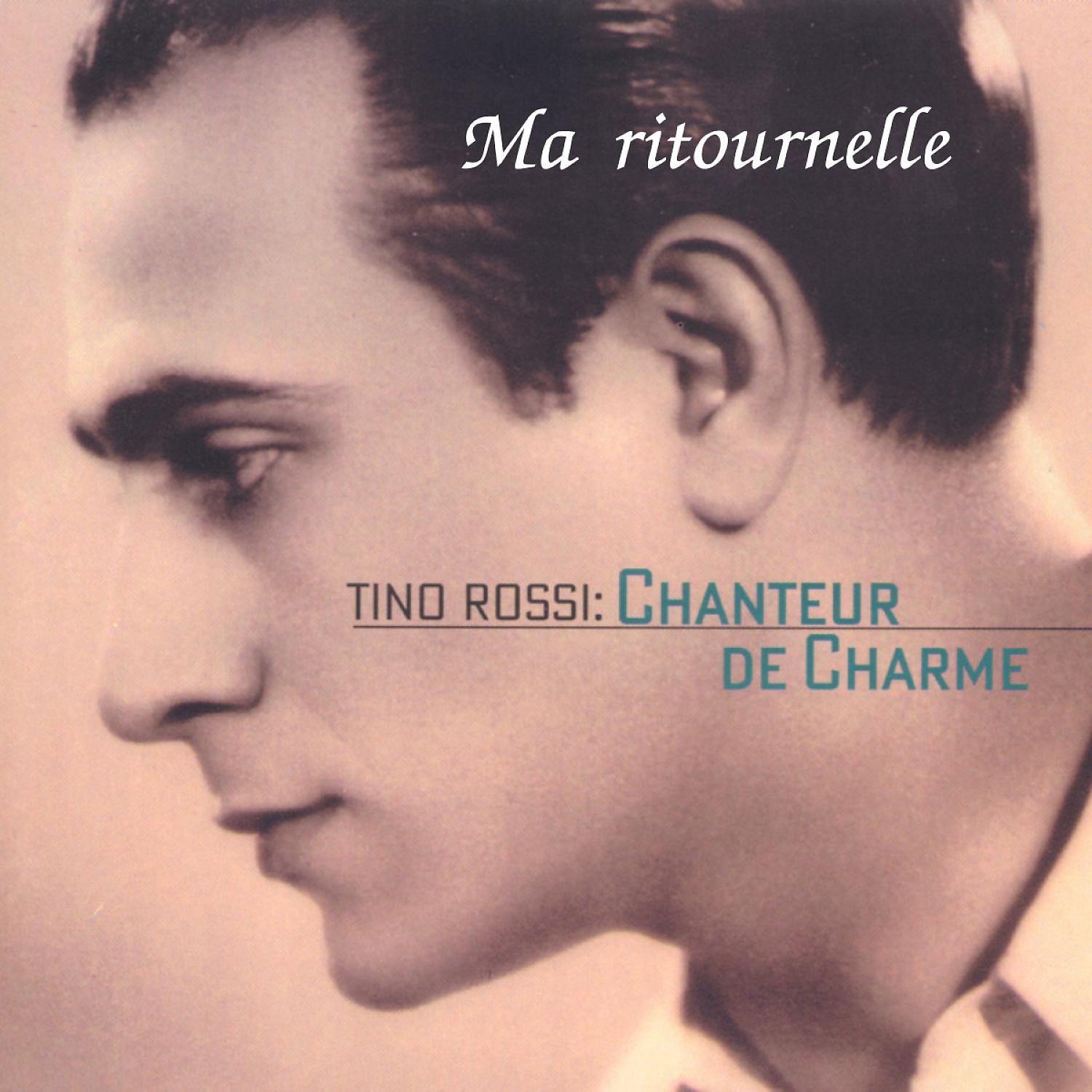 Постер альбома Ma ritournelle (Tino Rossi: chanteur de Charme)