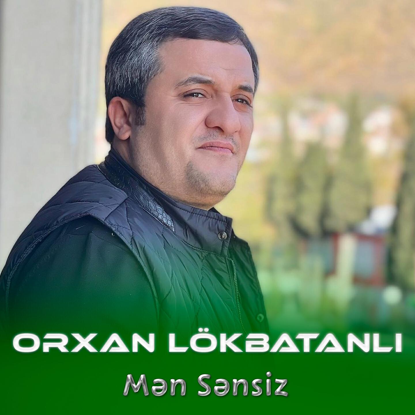 Orxan Lökbatanlı - Mən Sənsiz
