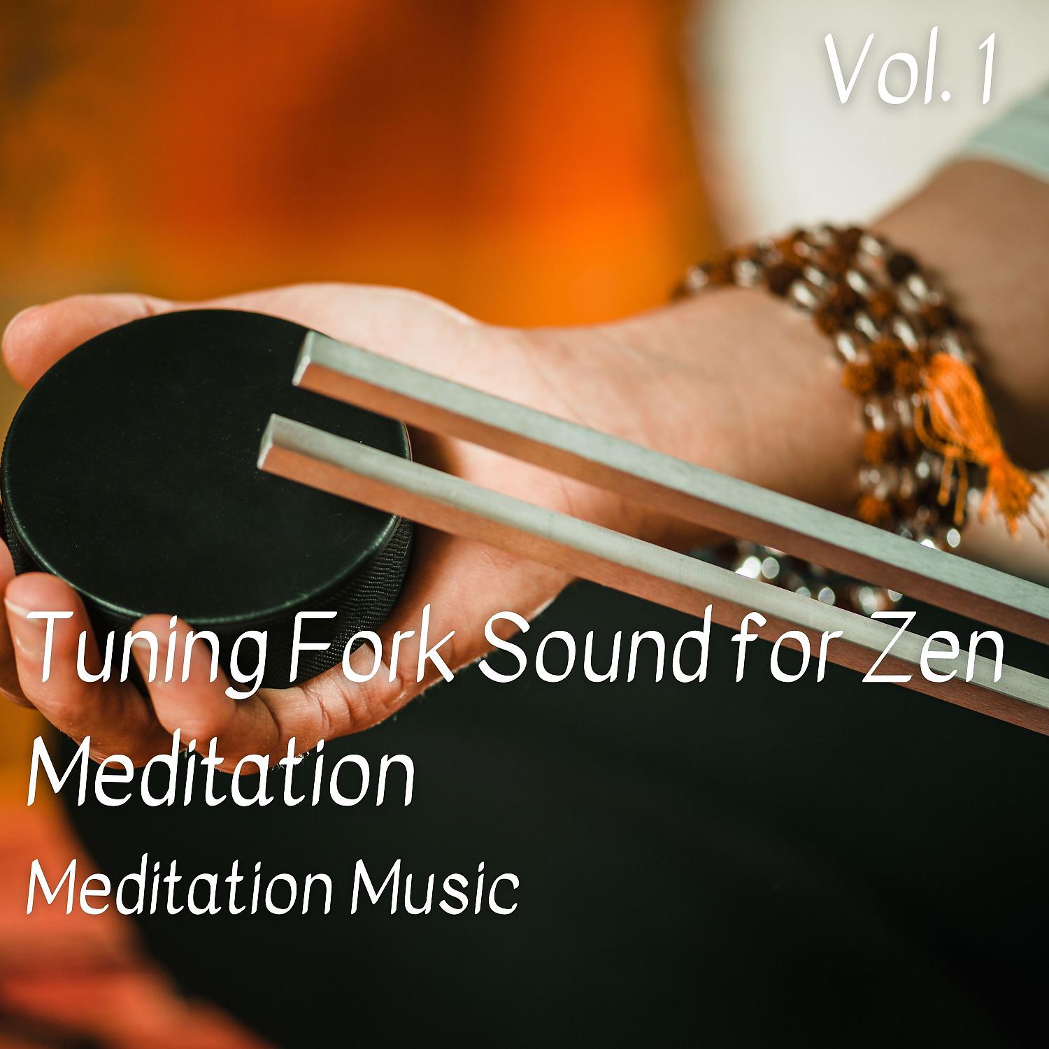 Постер альбома Meditation Music: Tuning Fork Sound for Zen Meditation Vol. 1