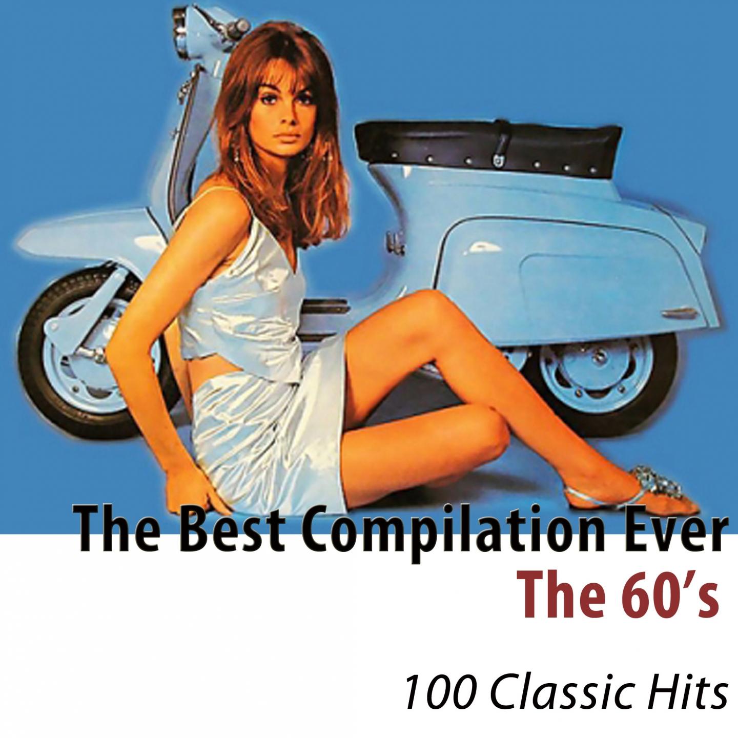 Постер альбома The 60's (The Best Compilation Ever) [100 Classic Hits]